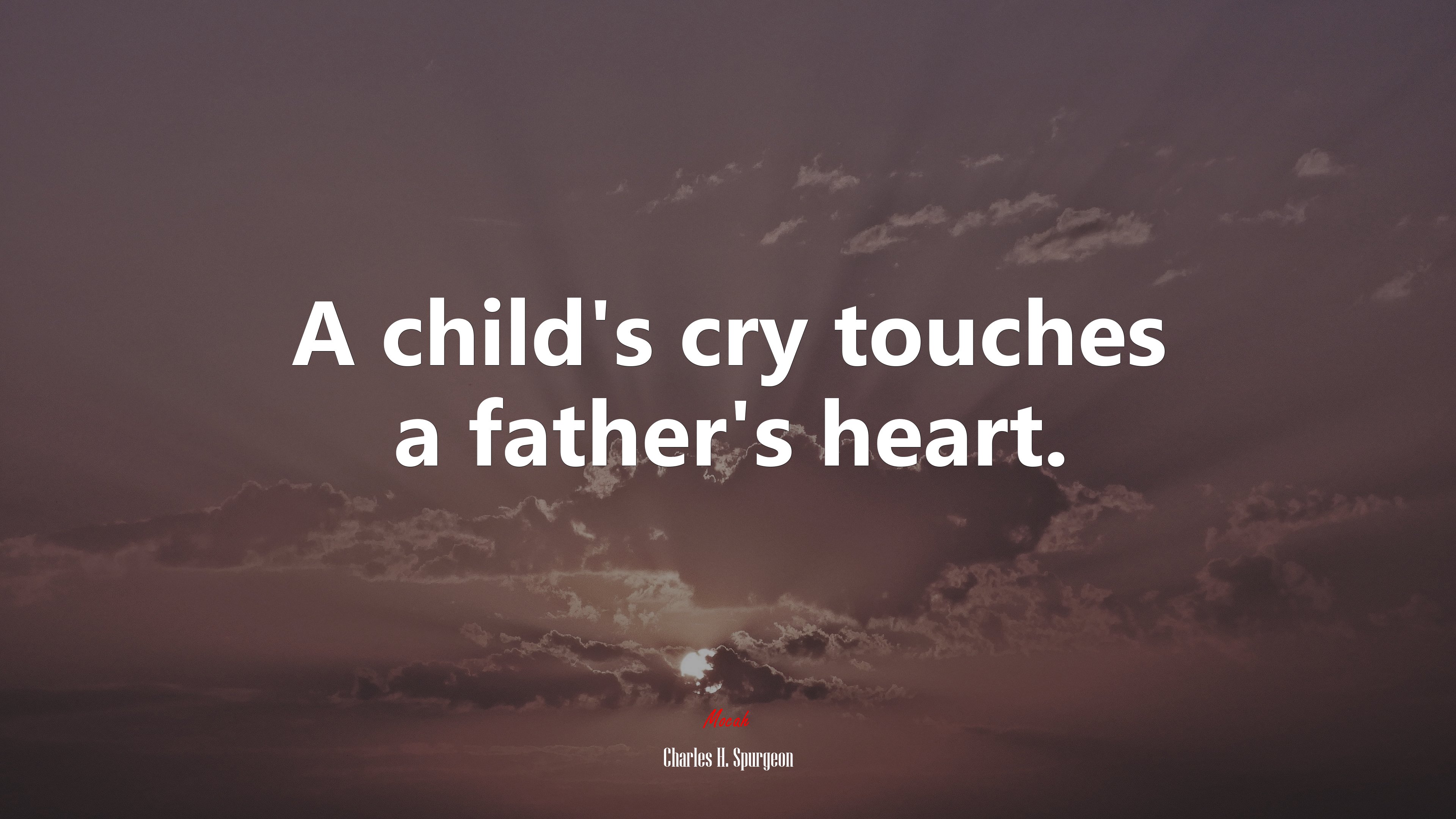 A child’s cry touches a father’s heart. | Charles H. Spurgeon quote HD Wallpaper