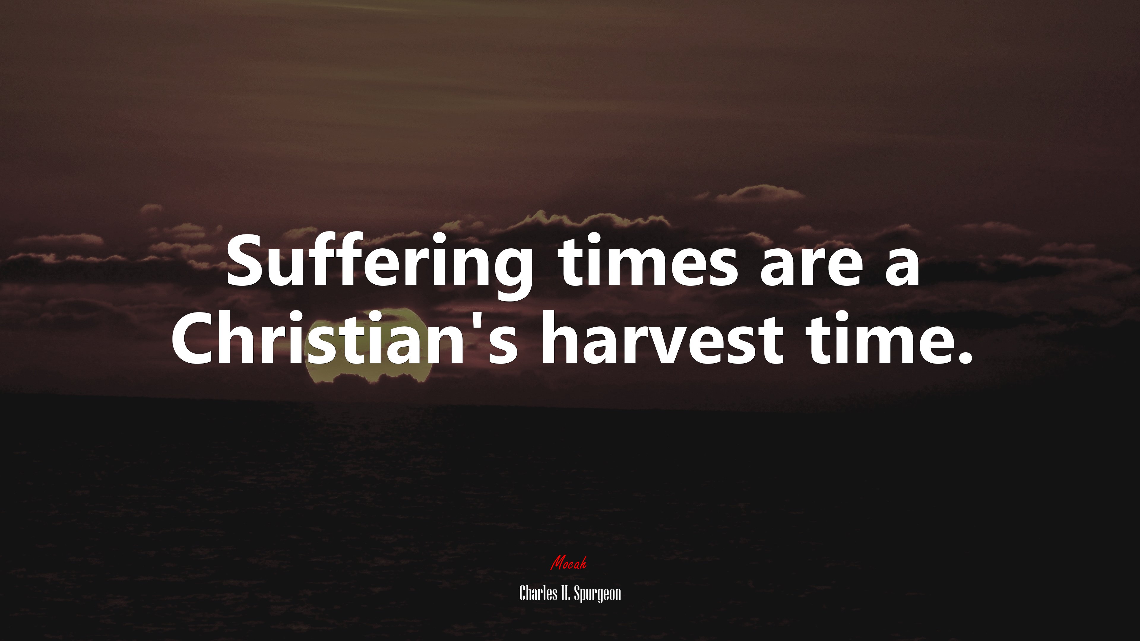 Suffering times are a Christian’s harvest time. | Charles H. Spurgeon quote HD Wallpaper