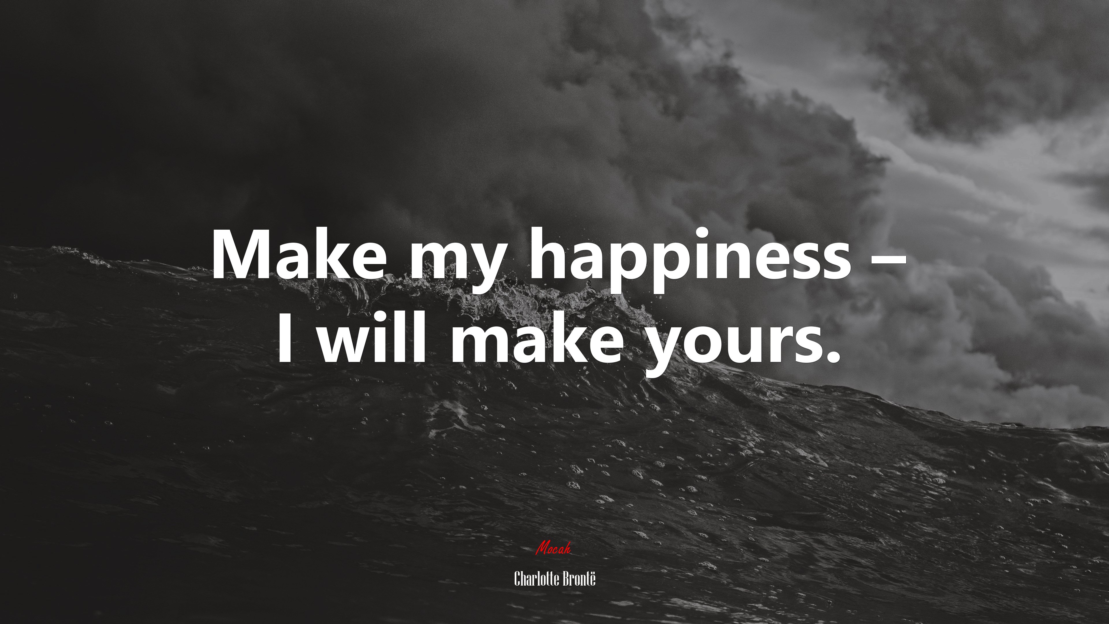 Make my happiness – I will make yours. | Charlotte Brontë quote HD Wallpaper