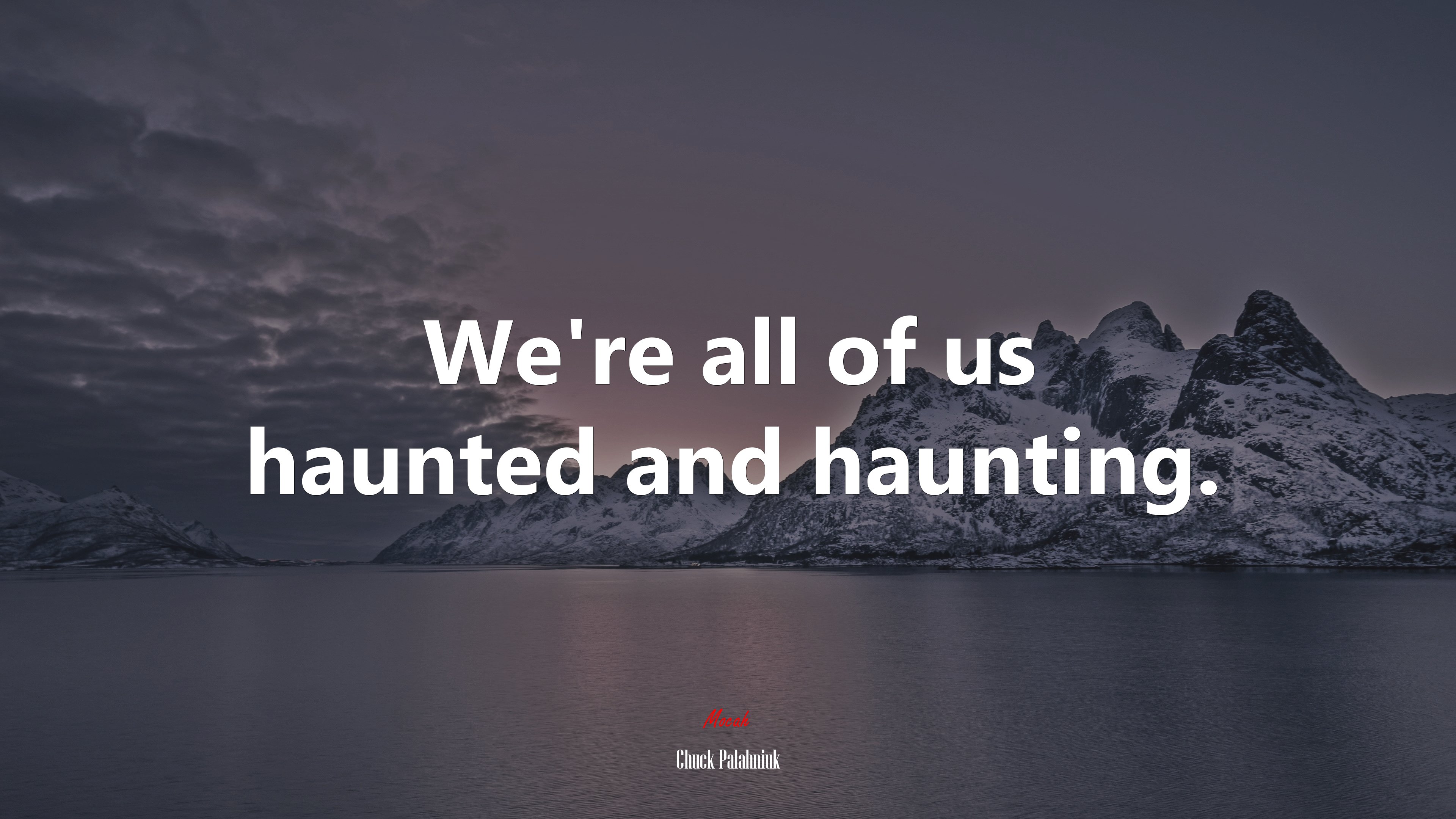 We’re all of us haunted and haunting. | Chuck Palahniuk quote HD Wallpaper