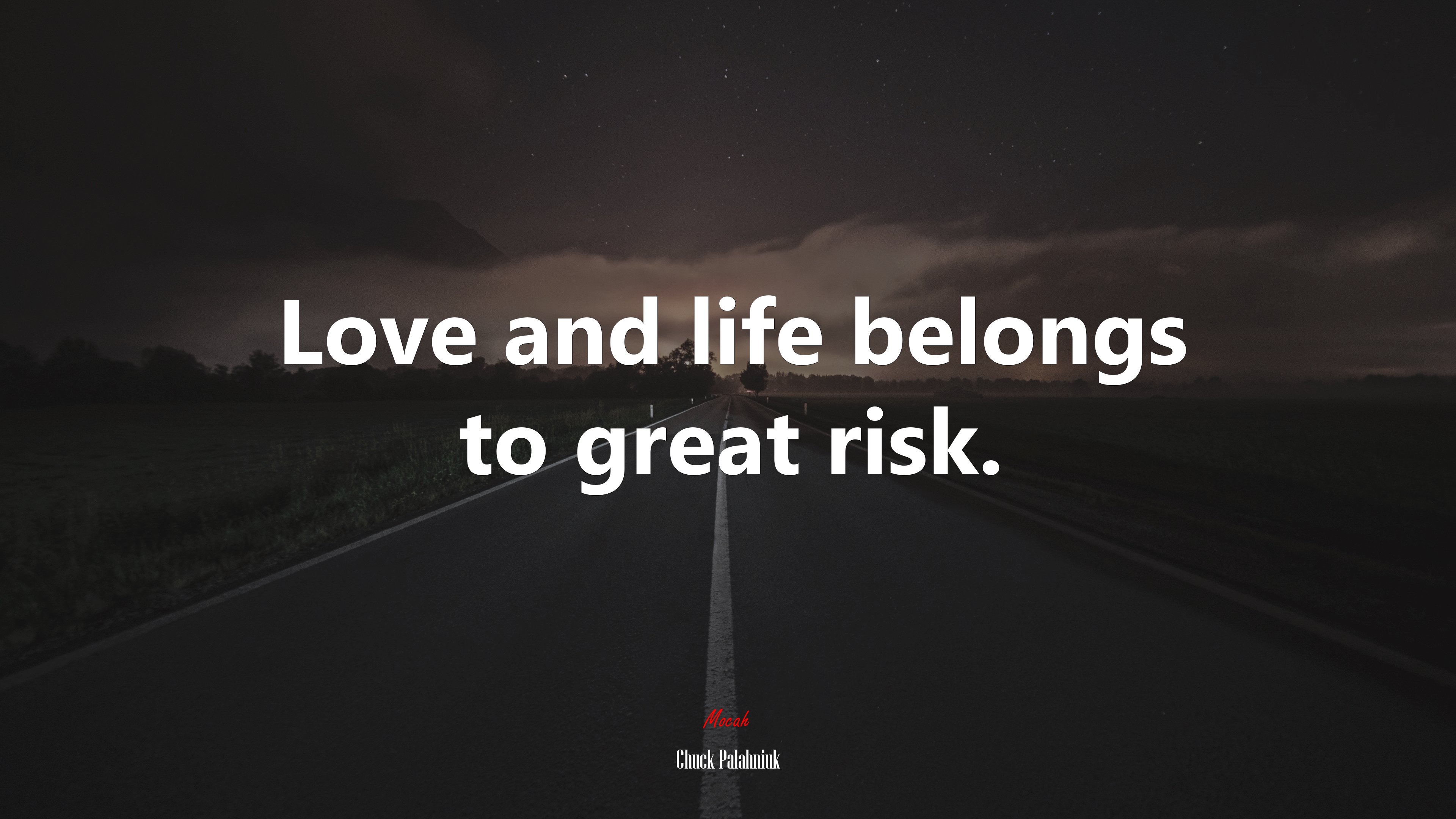 Love and life belongs to great risk. | Chuck Palahniuk quote HD Wallpaper