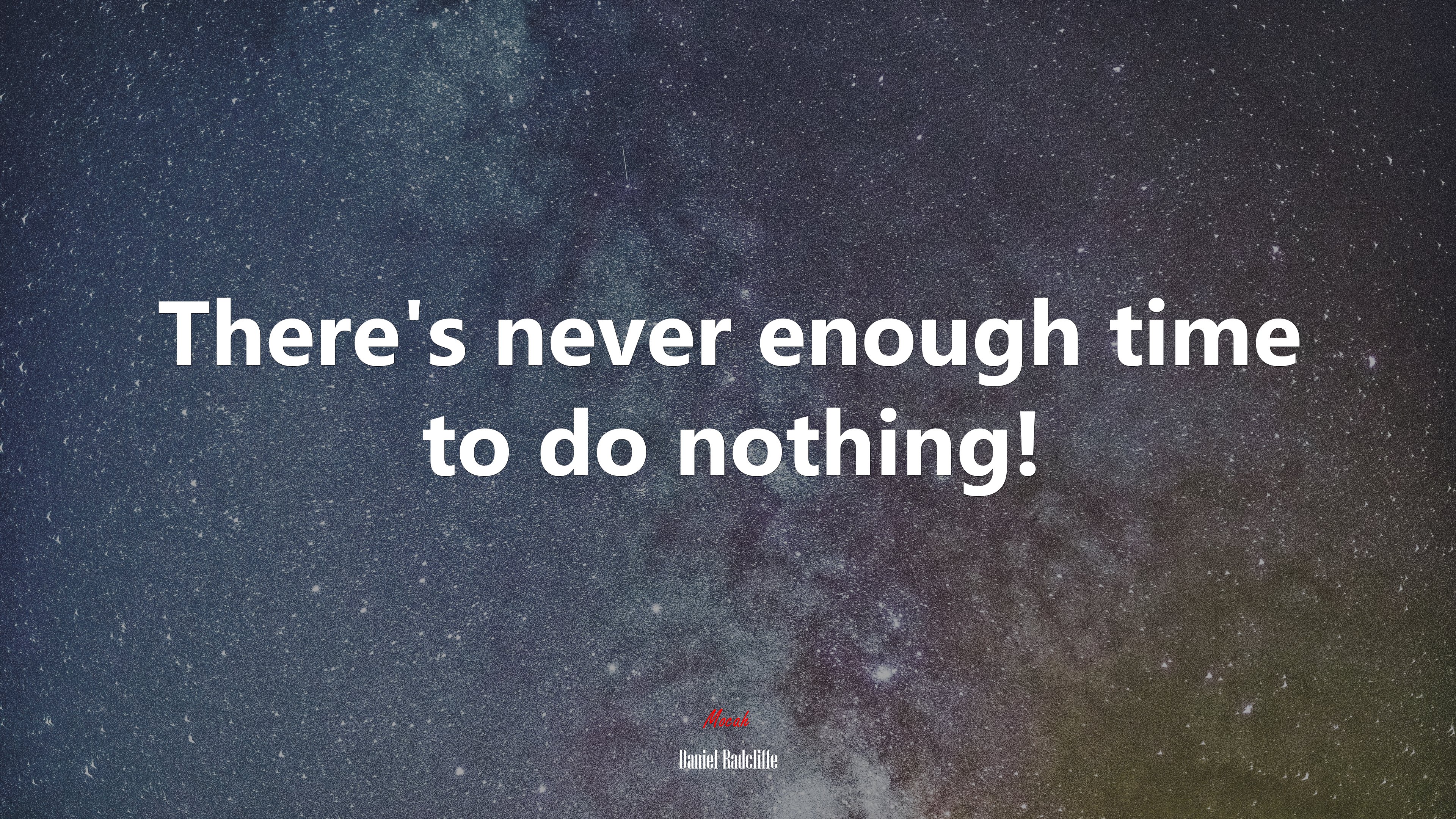 There’s never enough time to do nothing! | Daniel Radcliffe quote HD Wallpaper
