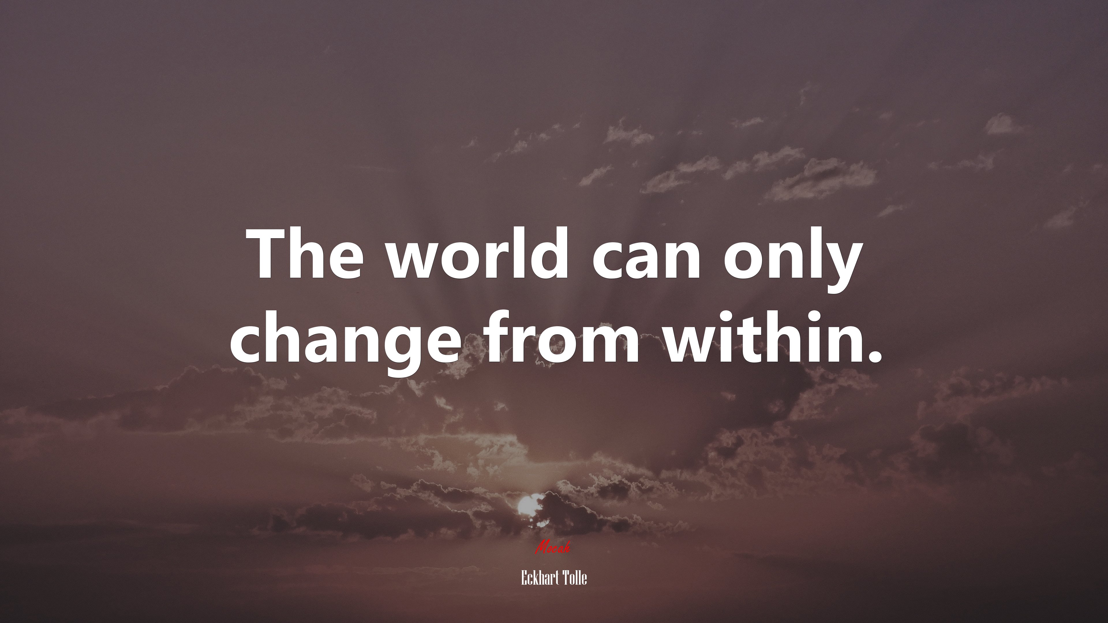 The world can only change from within. | Eckhart Tolle quote HD Wallpaper