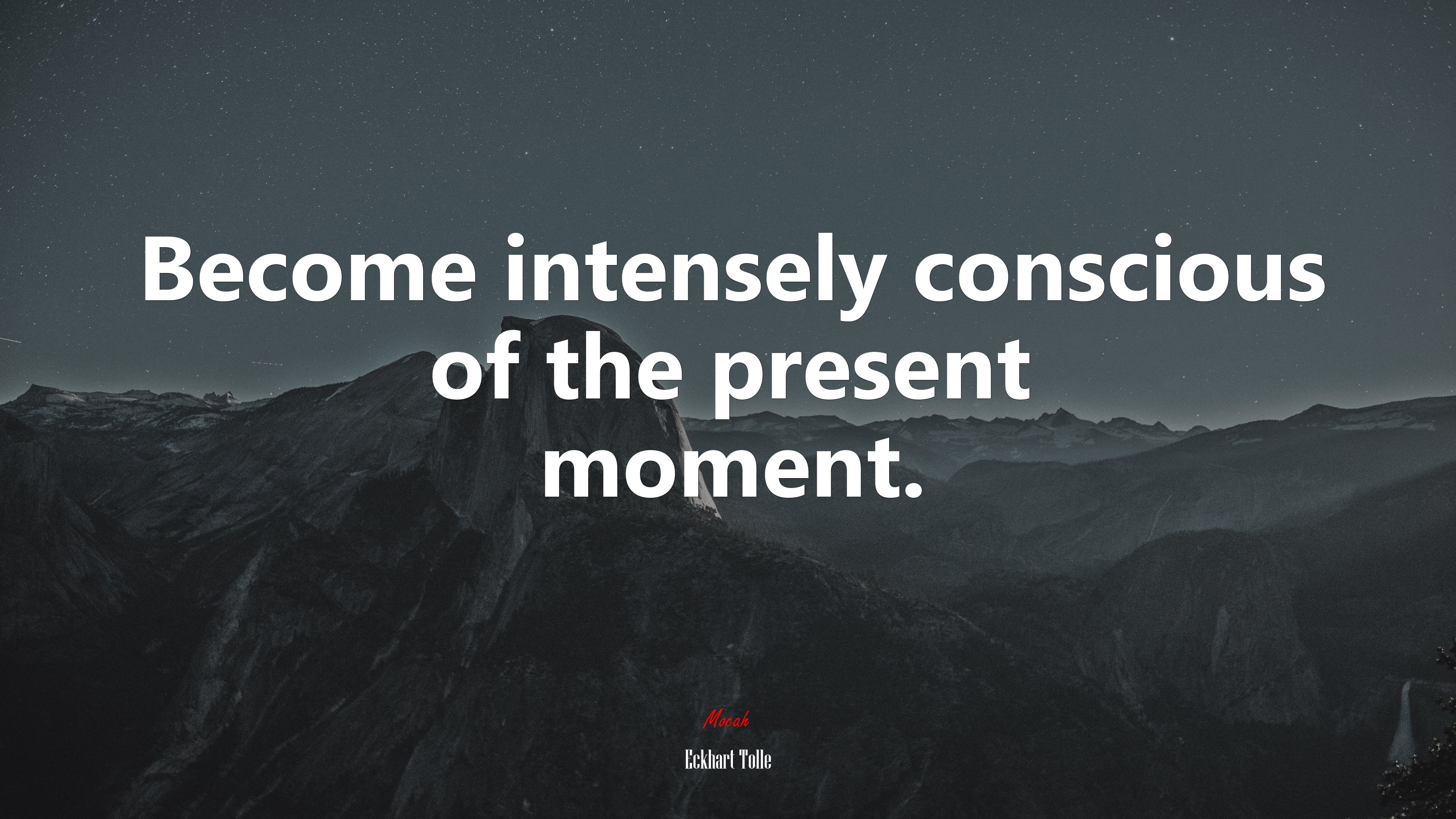 Become intensely conscious of the present moment. | Eckhart Tolle quote HD Wallpaper