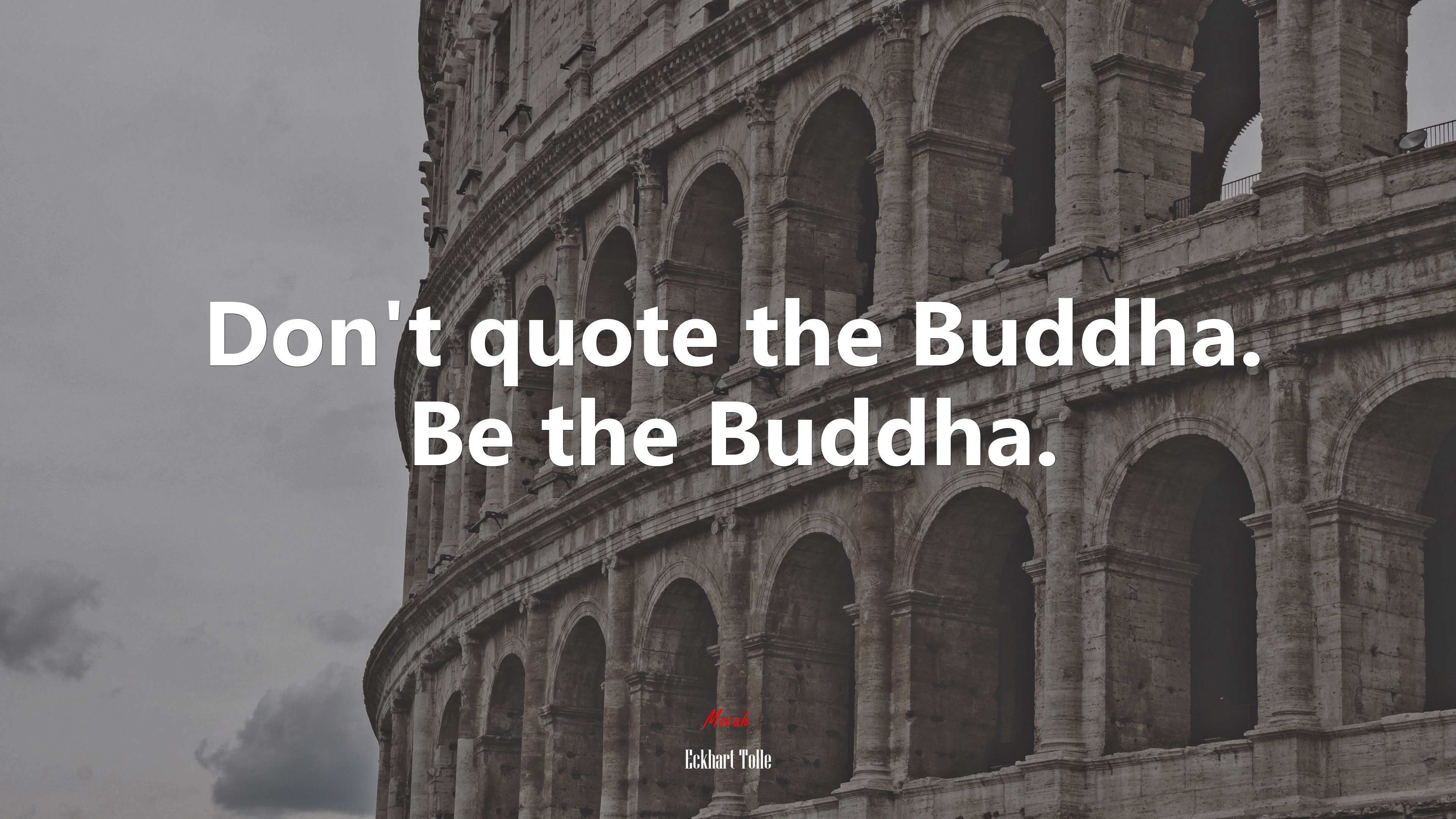 Don’t quote the Buddha. Be the Buddha. | Eckhart Tolle quote HD Wallpaper