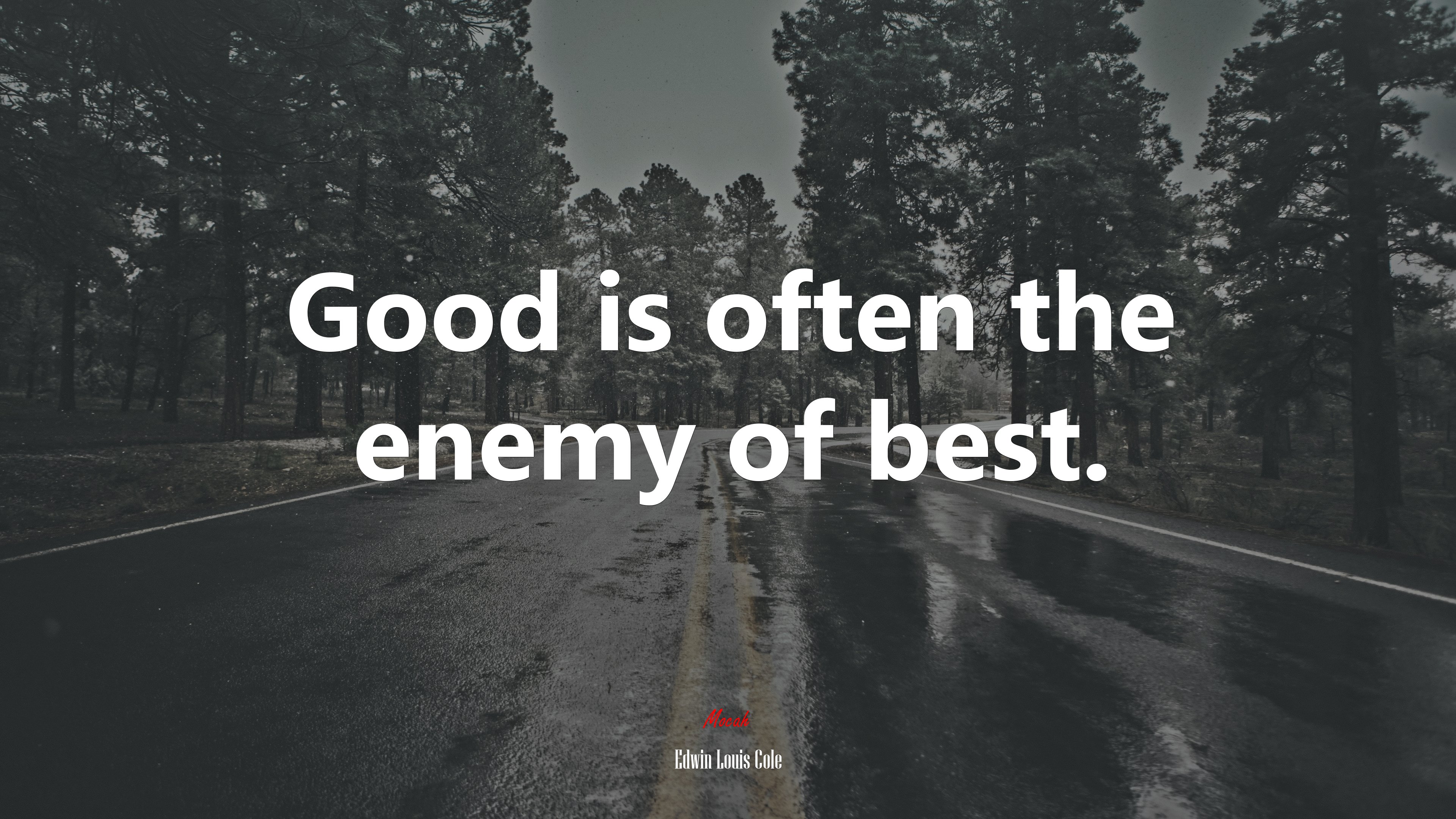 Good is often the enemy of best. | Edwin Louis Cole quote HD Wallpaper