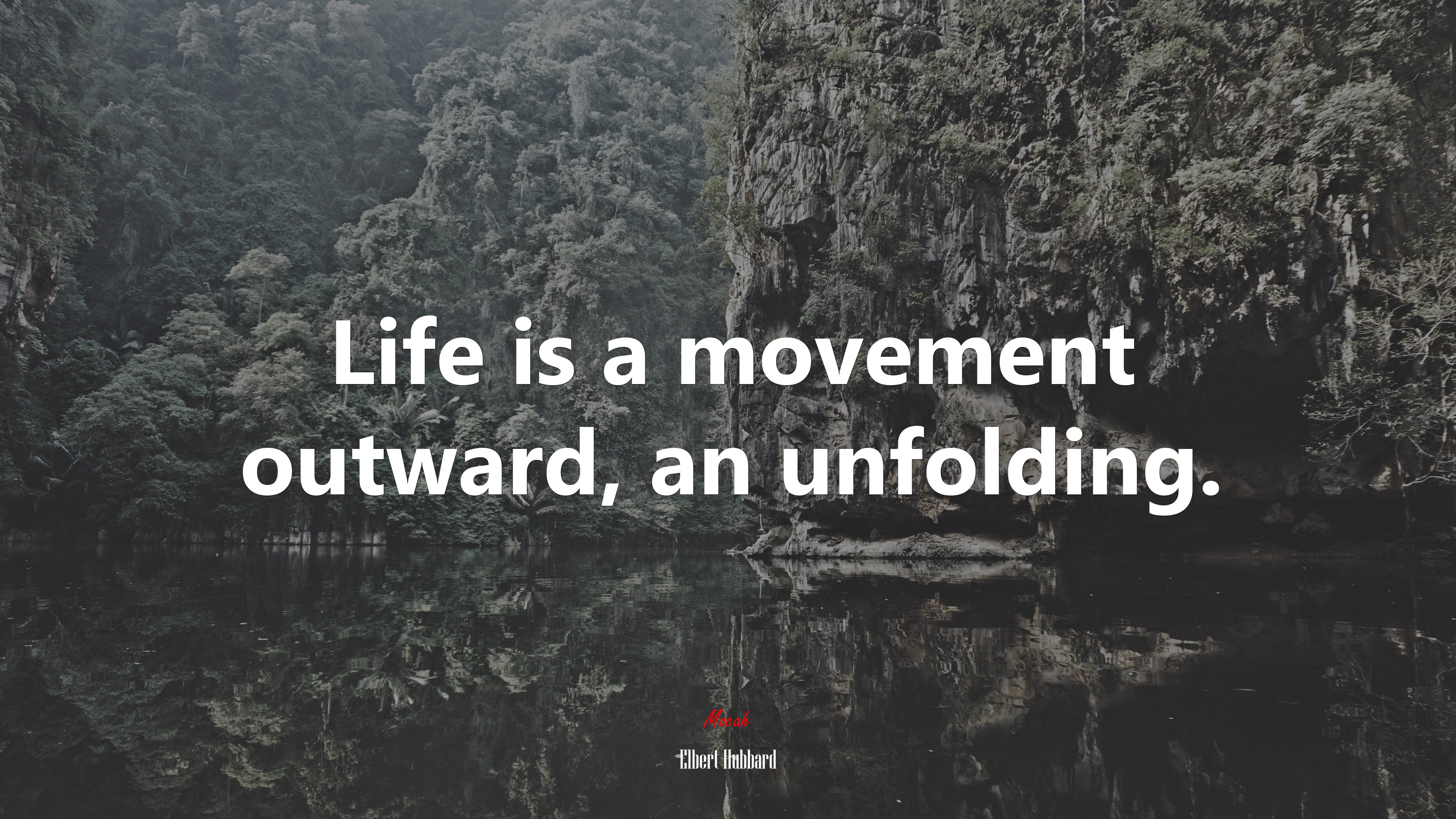 Life is a movement outward, an unfolding. | Elbert Hubbard quote HD Wallpaper