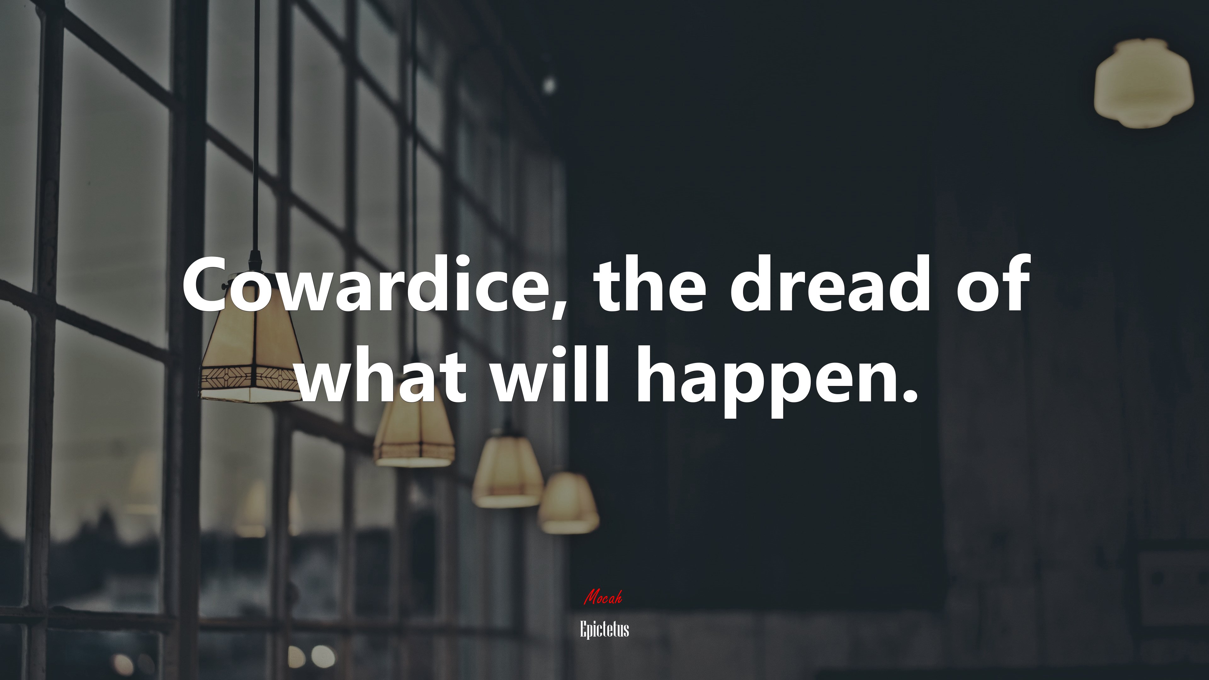 Cowardice, the dread of what will happen. | Epictetus quote HD Wallpaper