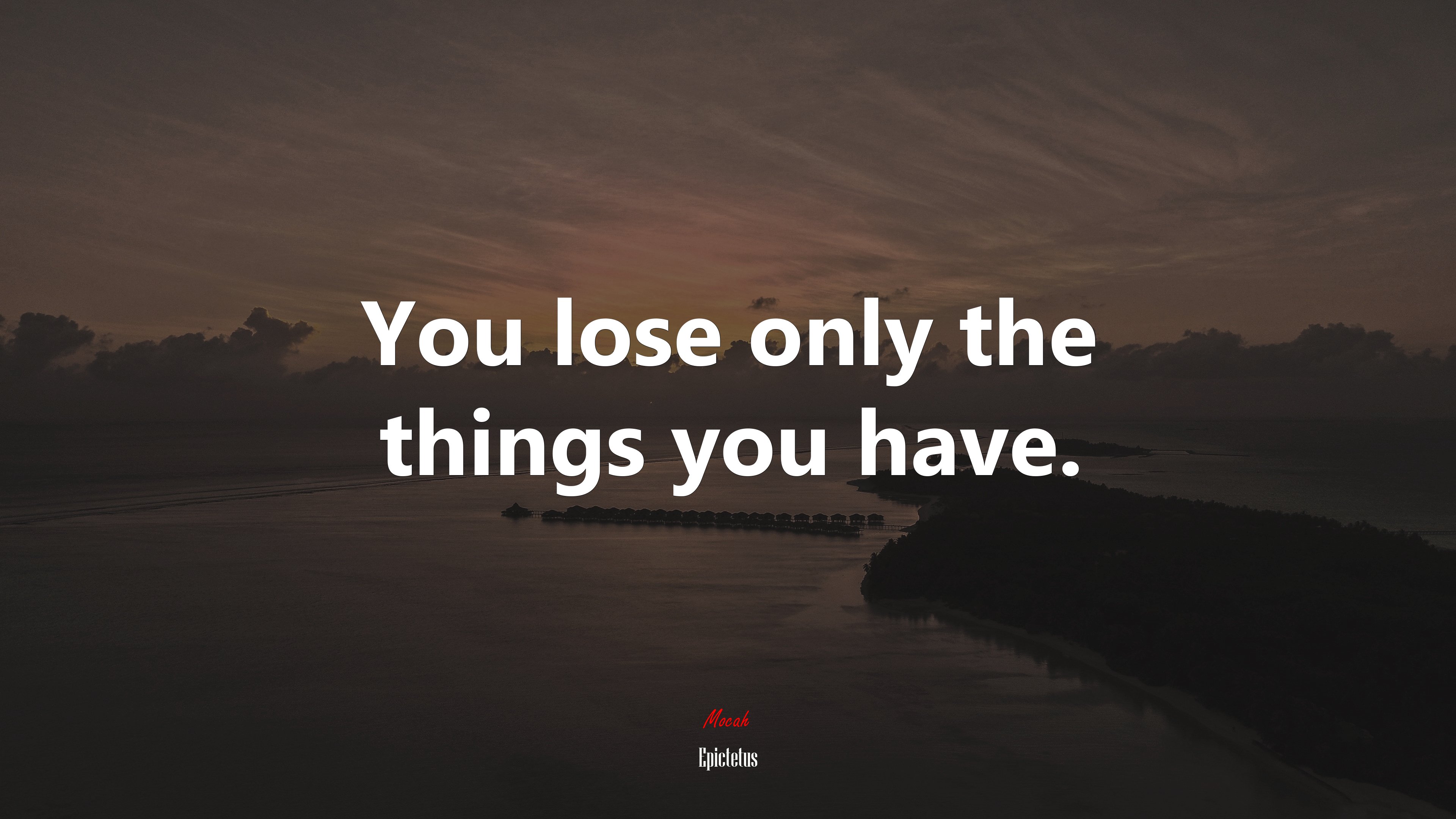 You lose only the things you have. | Epictetus quote HD Wallpaper