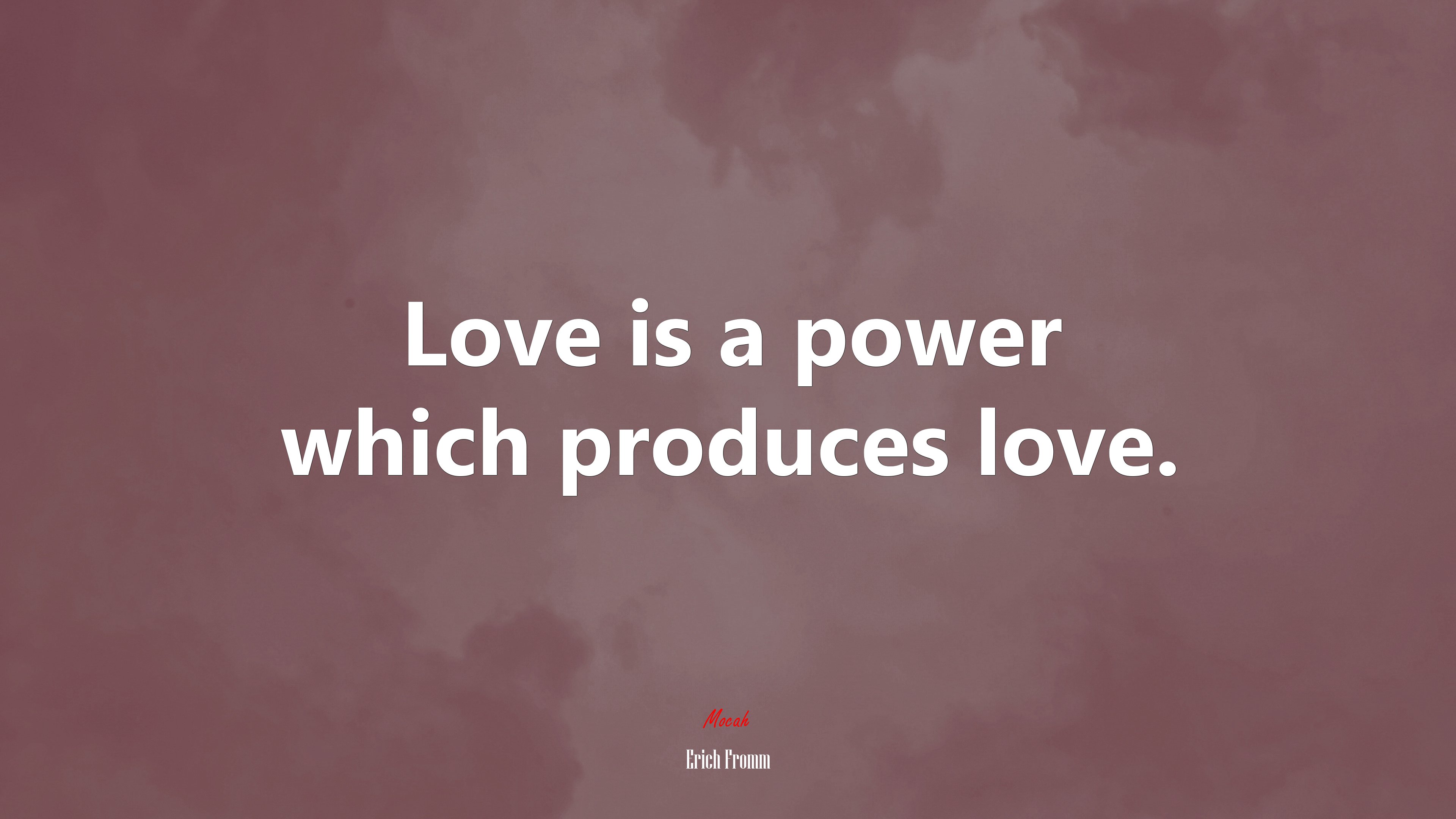 Love is a power which produces love. | Erich Fromm quote HD Wallpaper