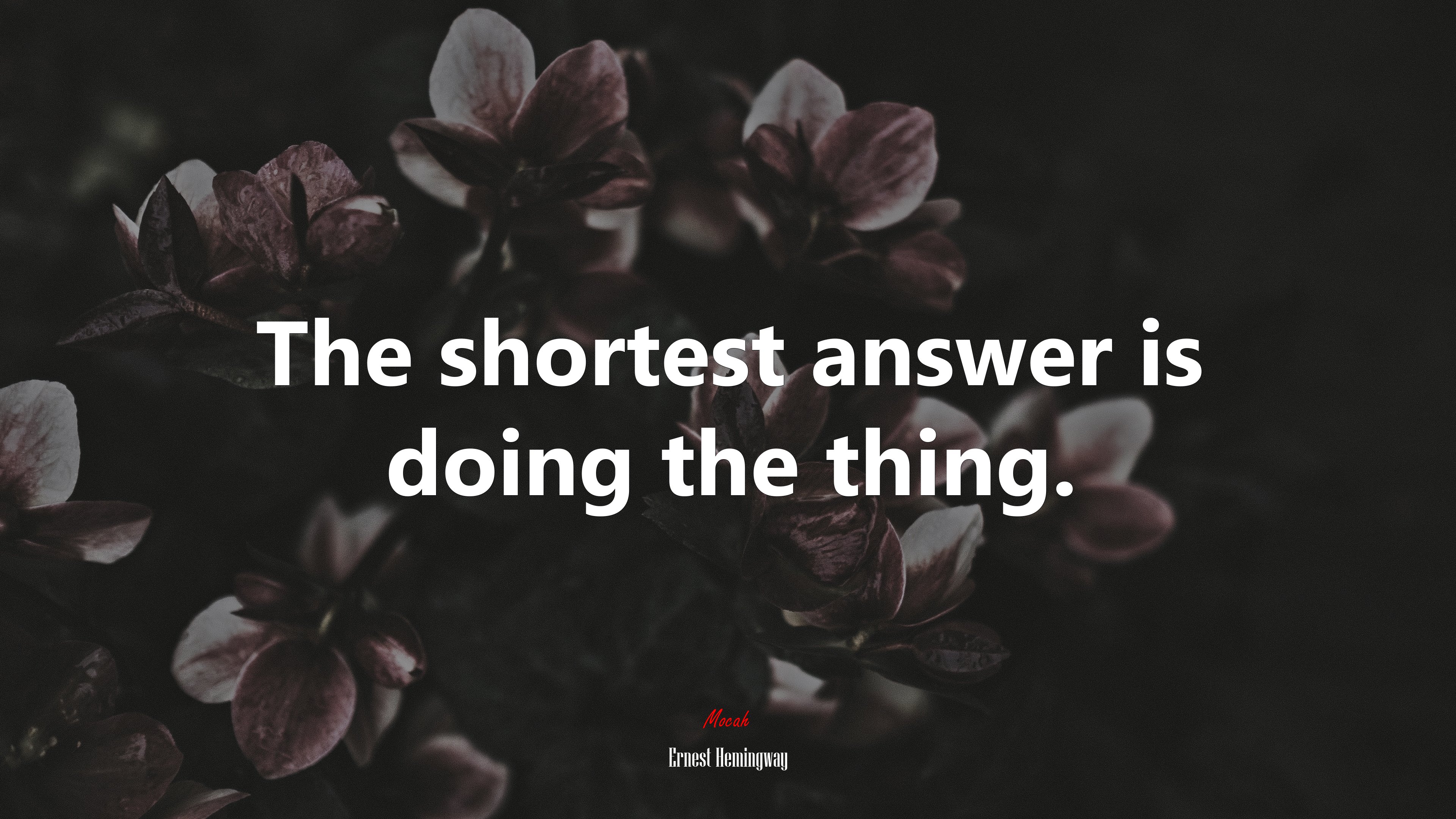 The shortest answer is doing the thing. | Ernest Hemingway quote HD Wallpaper