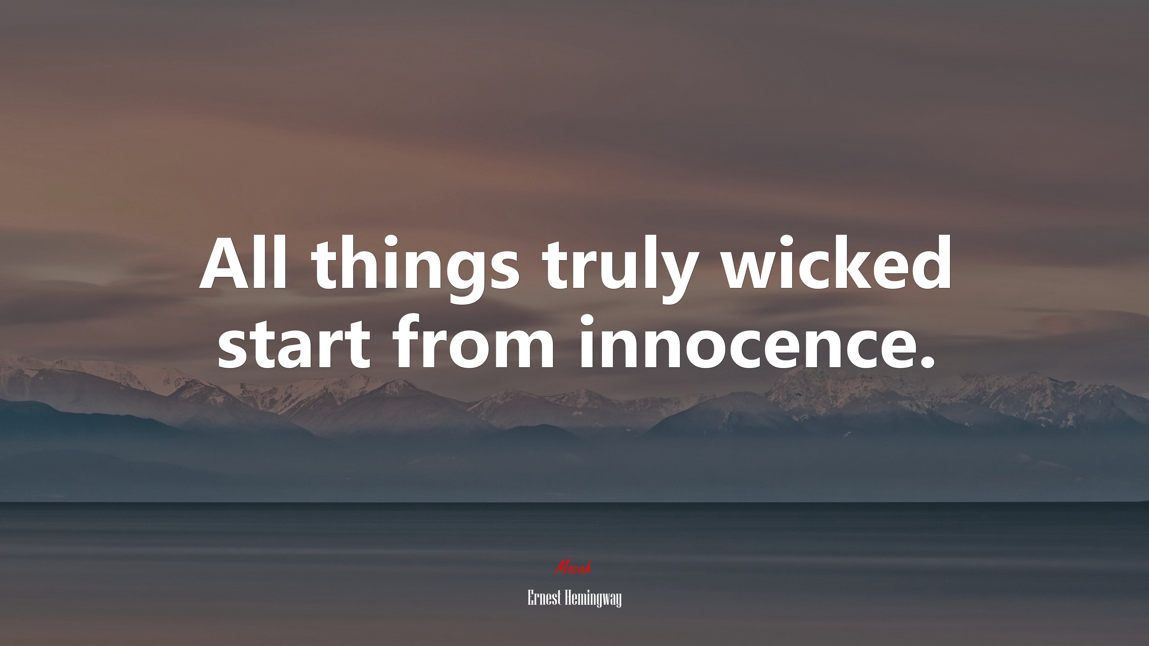 All things truly wicked start from innocence. | Ernest Hemingway quote HD Wallpaper