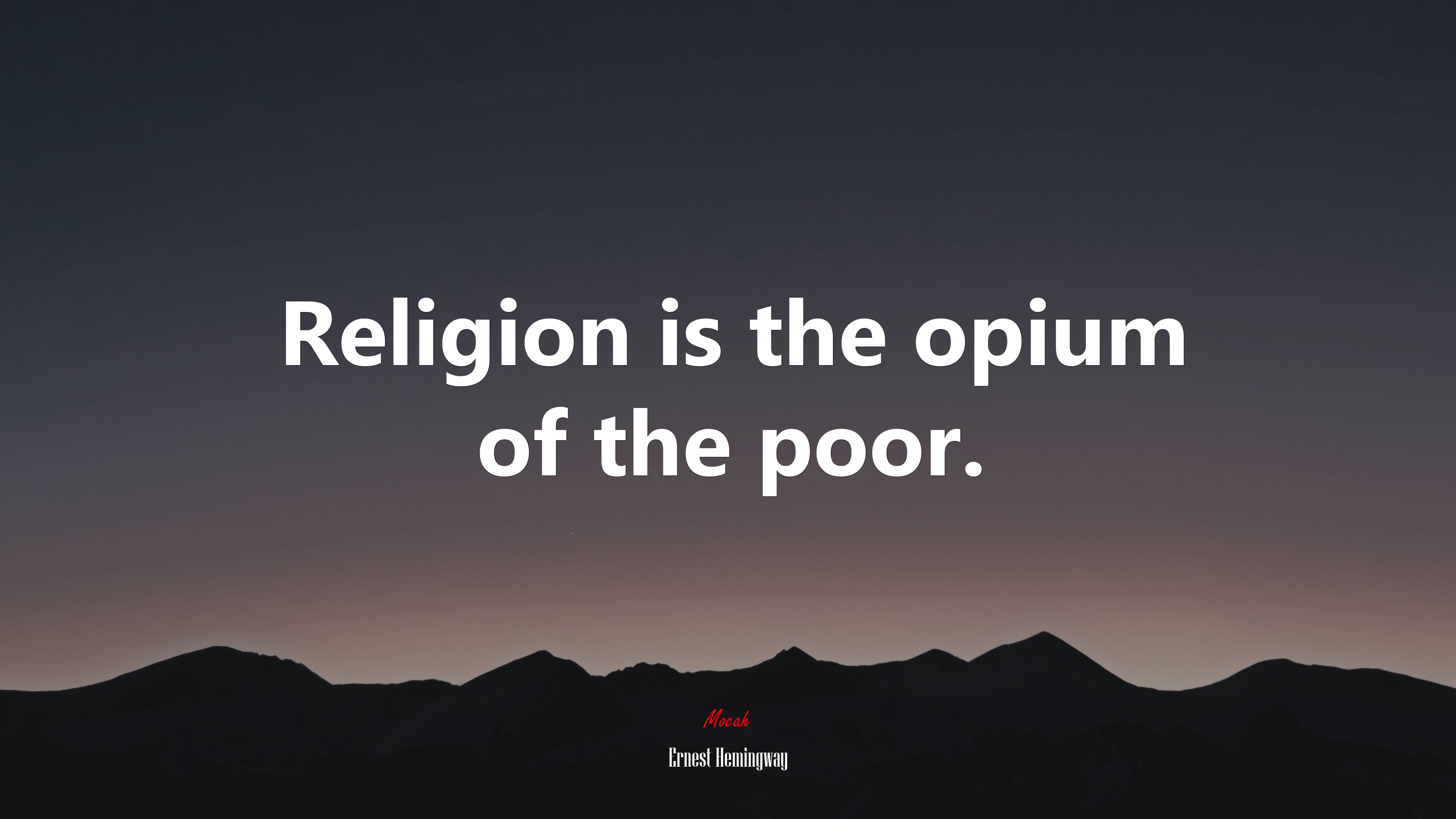 Religion is the opium of the poor. | Ernest Hemingway quote HD Wallpaper