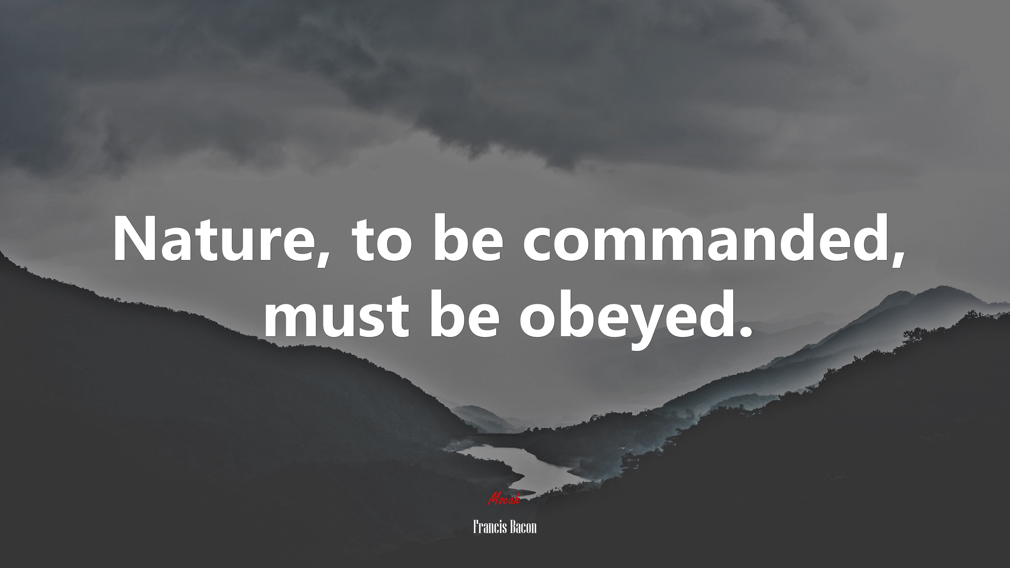 Nature, to be commanded, must be obeyed. | Francis Bacon quote HD Wallpaper