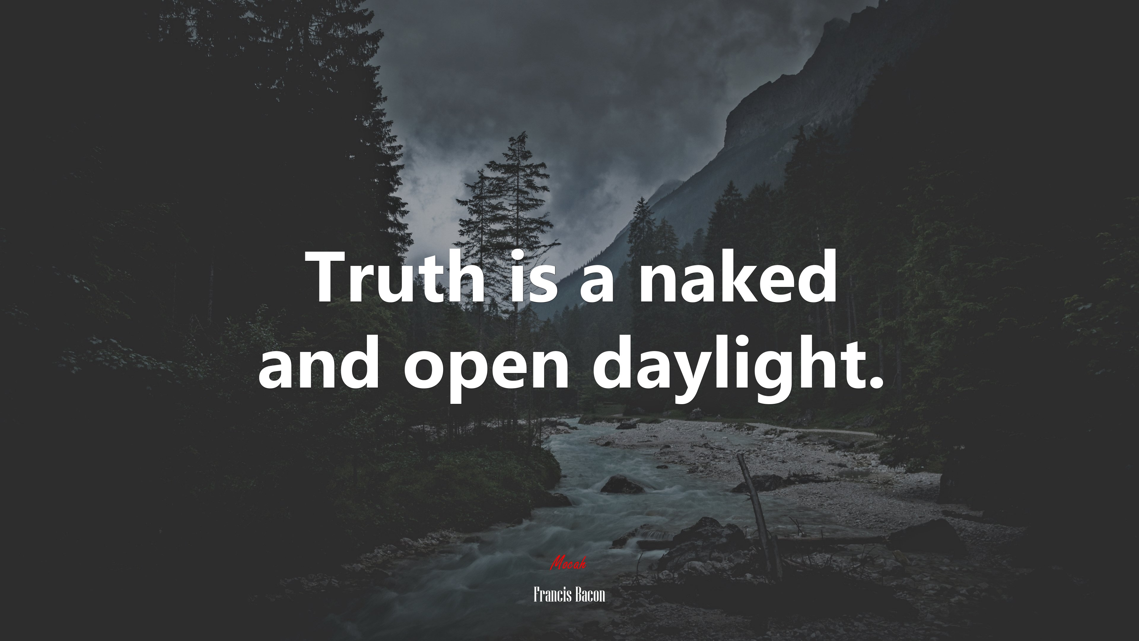 Truth is a naked and open daylight. | Francis Bacon quote HD Wallpaper