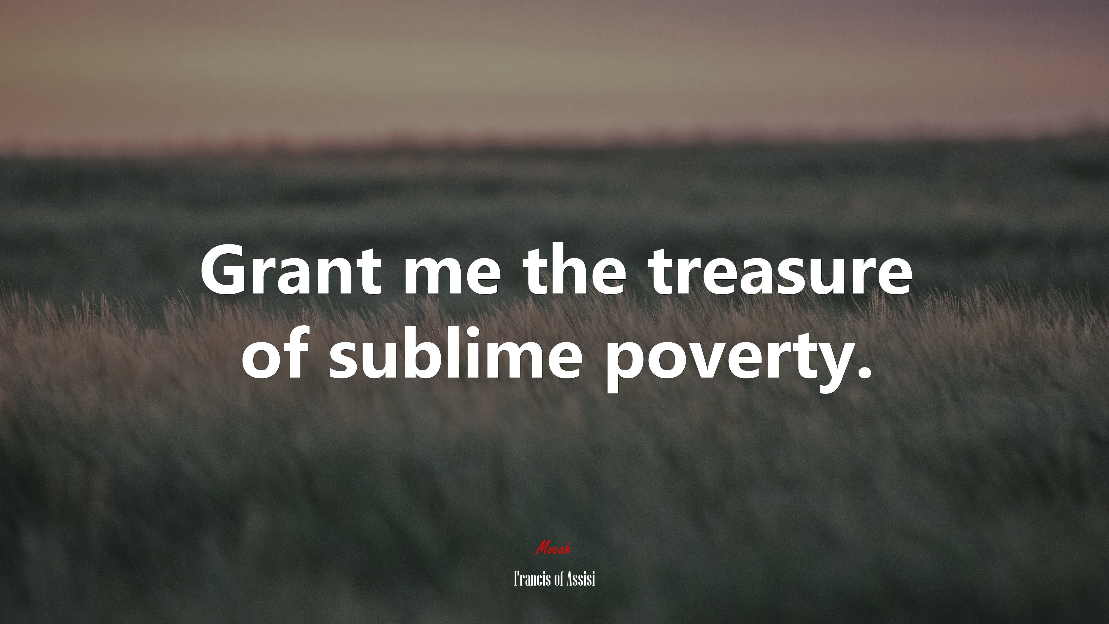 Grant me the treasure of sublime poverty. | Francis of Assisi quote HD Wallpaper