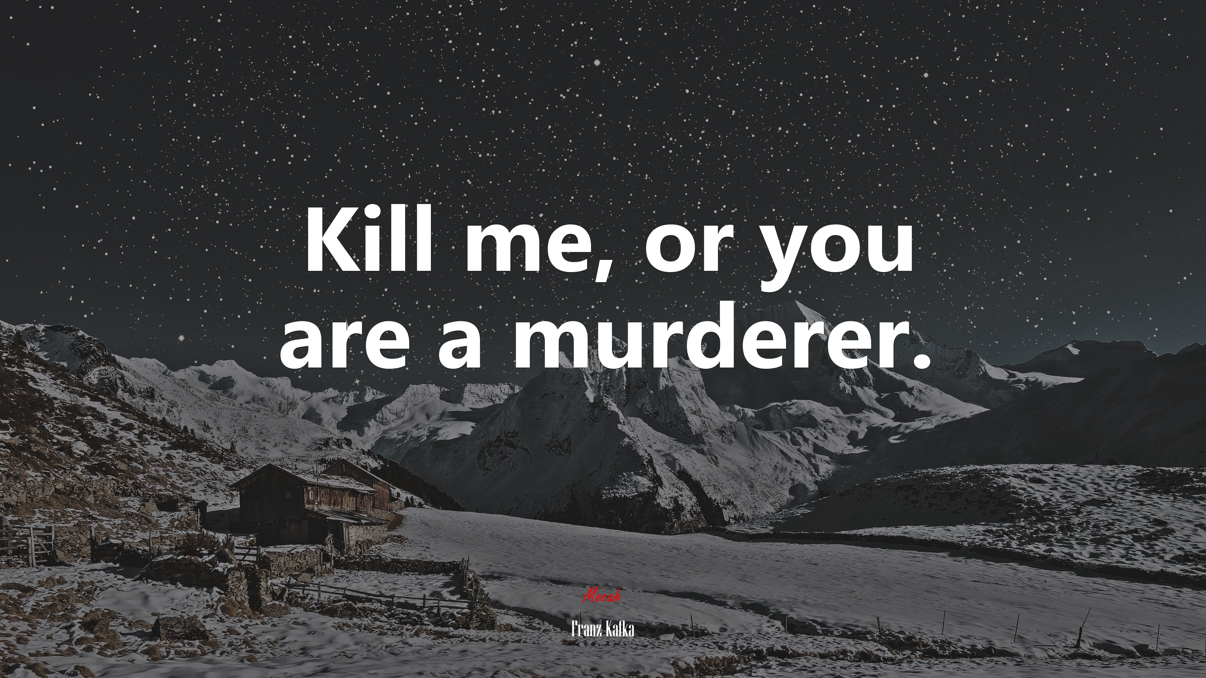 Kill me, or you are a murderer. | Franz Kafka quote HD Wallpaper