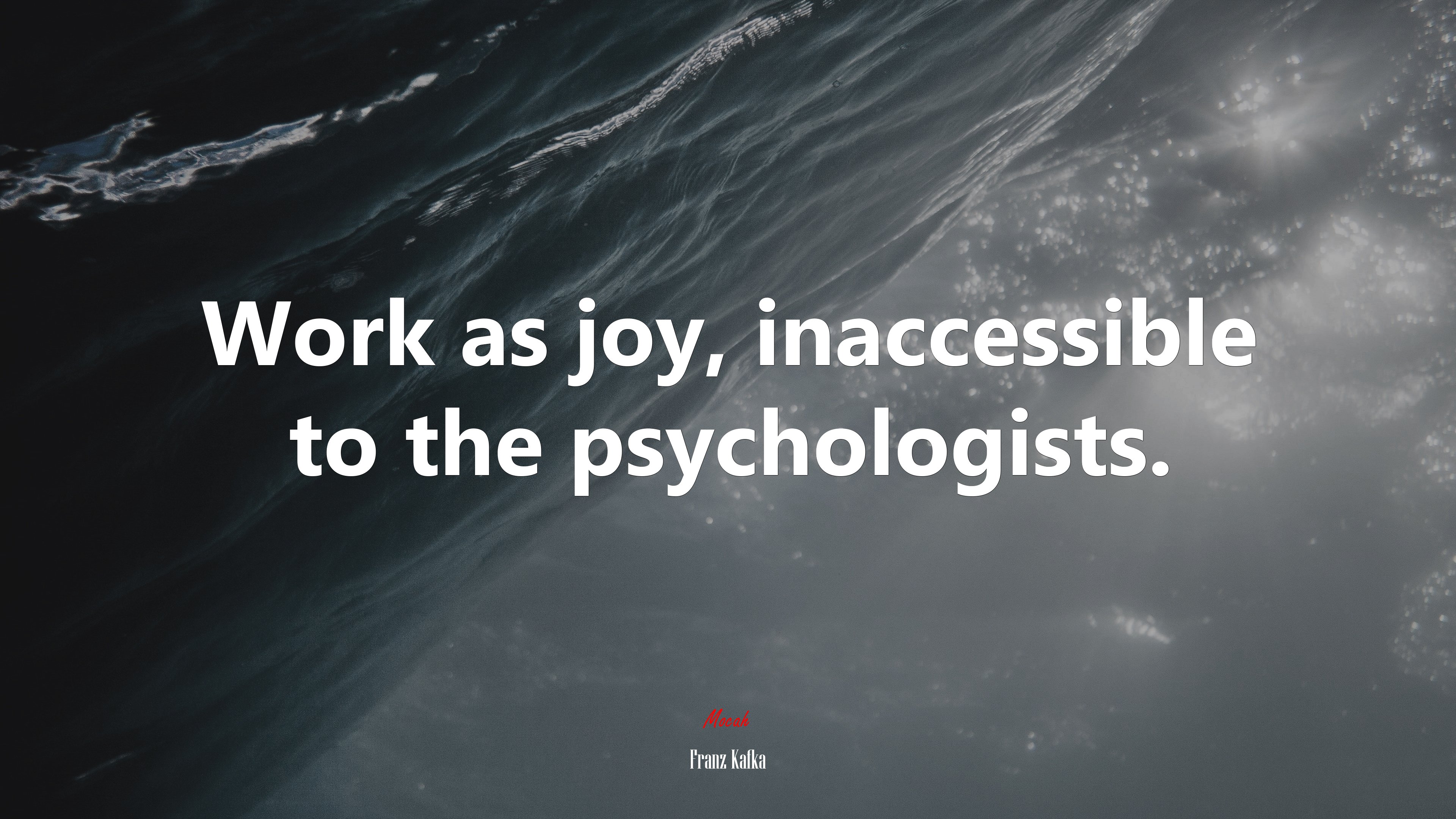 Work as joy, inaccessible to the psychologists. | Franz Kafka quote HD Wallpaper