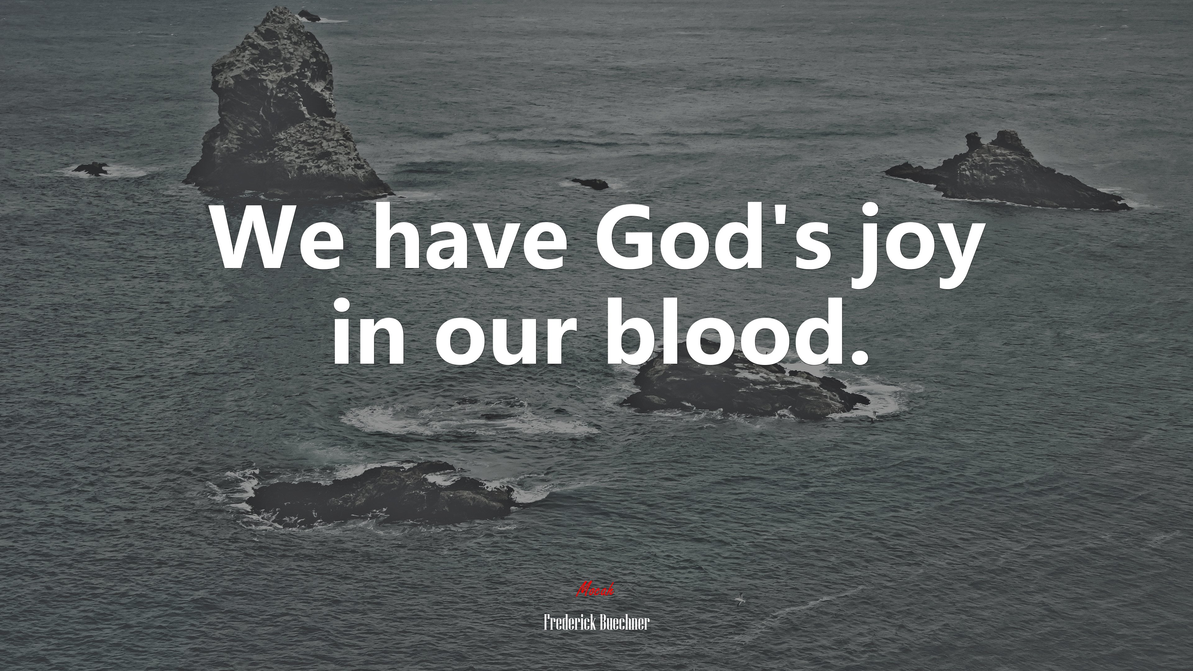 We have God’s joy in our blood. | Frederick Buechner quote HD Wallpaper