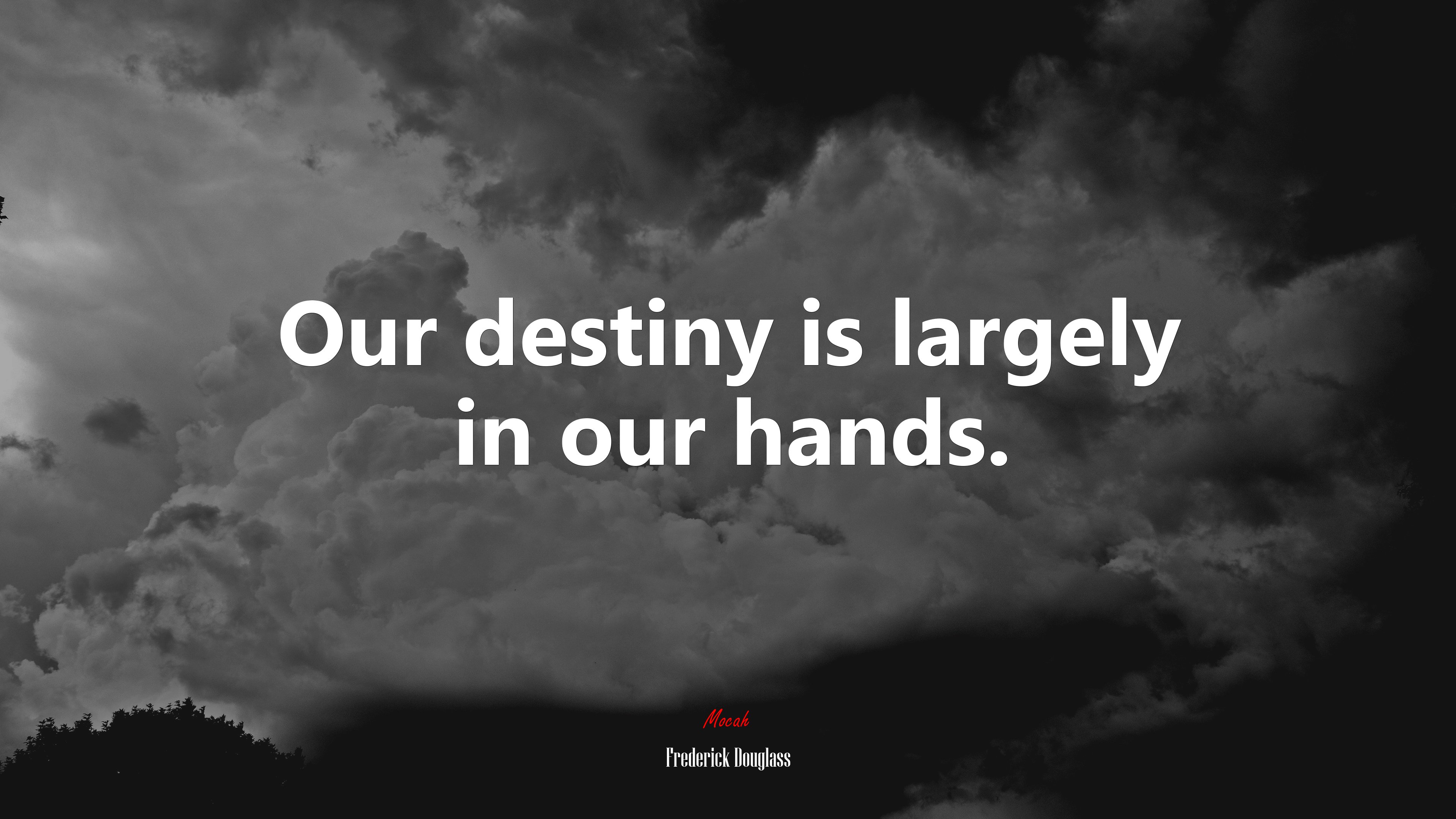 Our destiny is largely in our hands. | Frederick Douglass quote HD Wallpaper