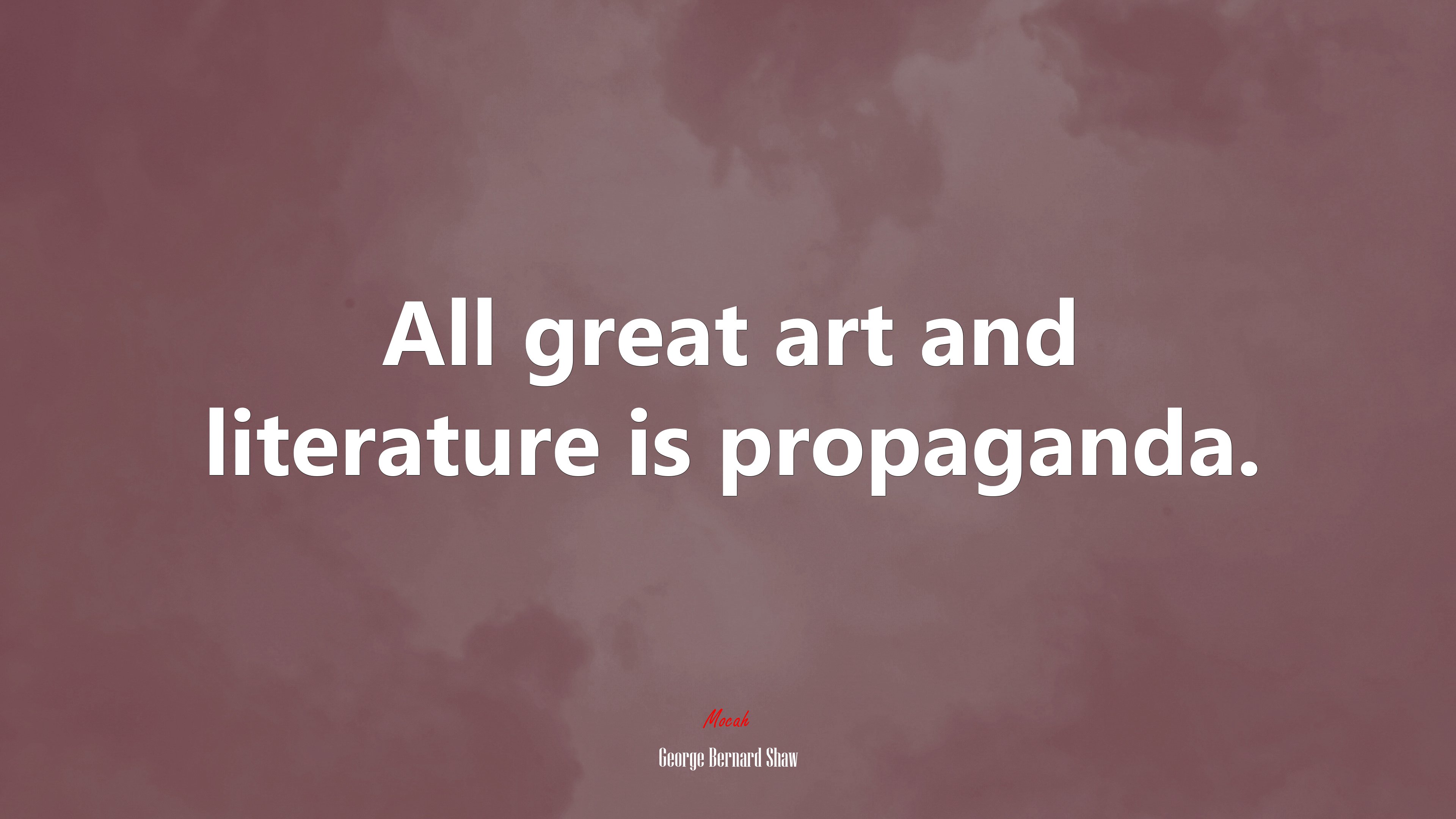 All great art and literature is propaganda. | George Bernard Shaw quote HD Wallpaper