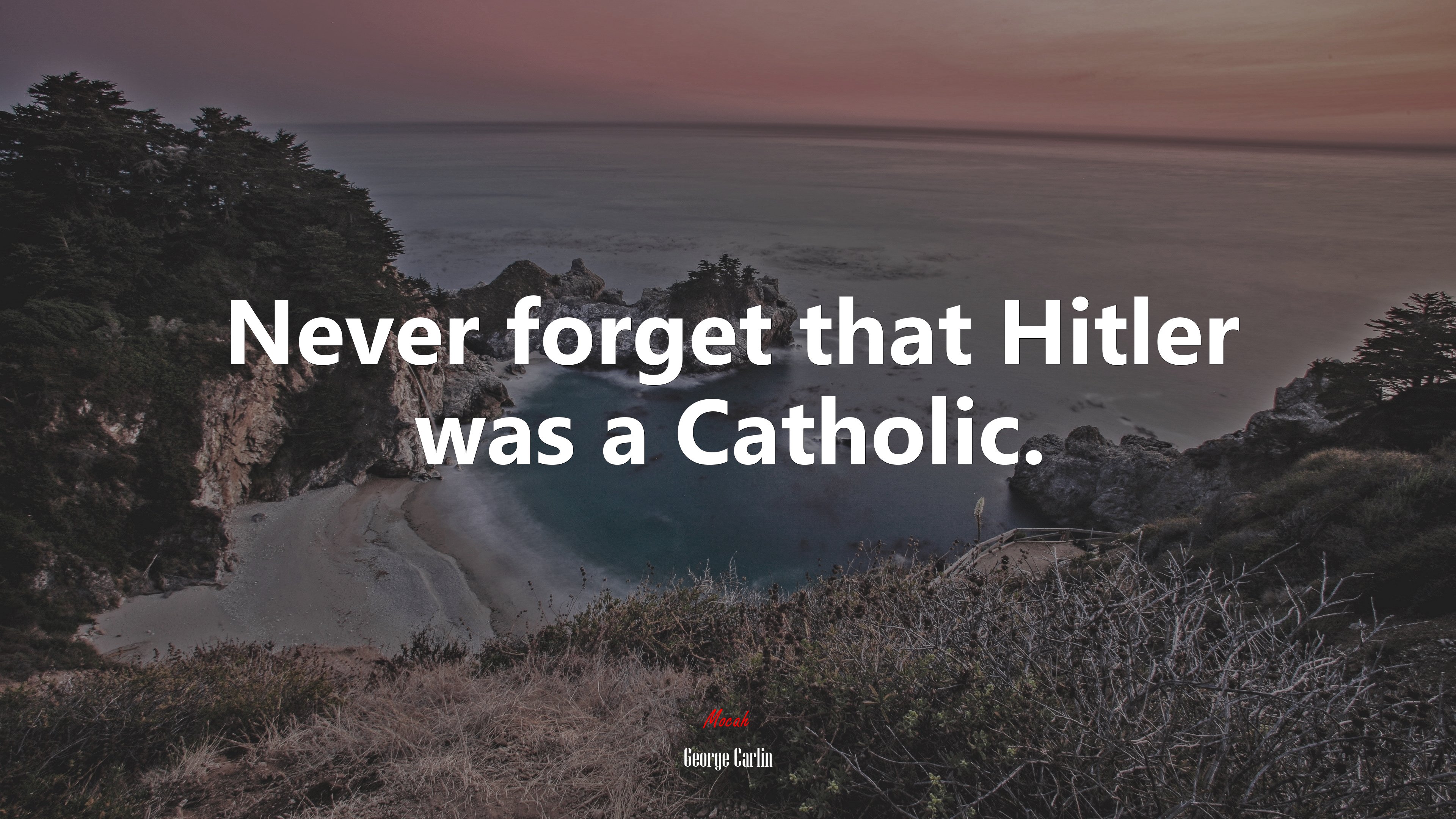 Never forget that Hitler was a Catholic. | George Carlin quote HD Wallpaper
