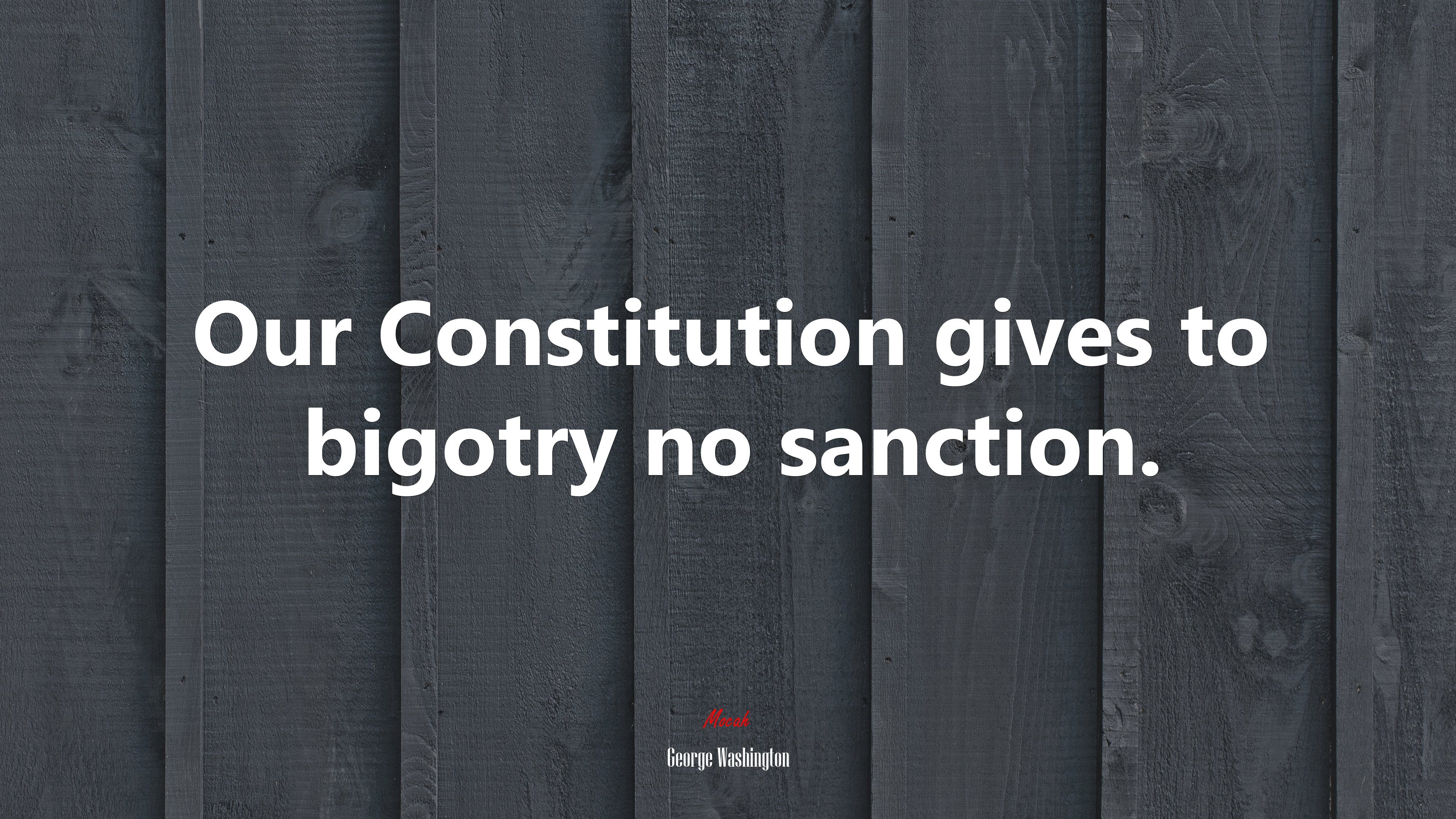Our Constitution gives to bigotry no sanction. | George Washington quote HD Wallpaper