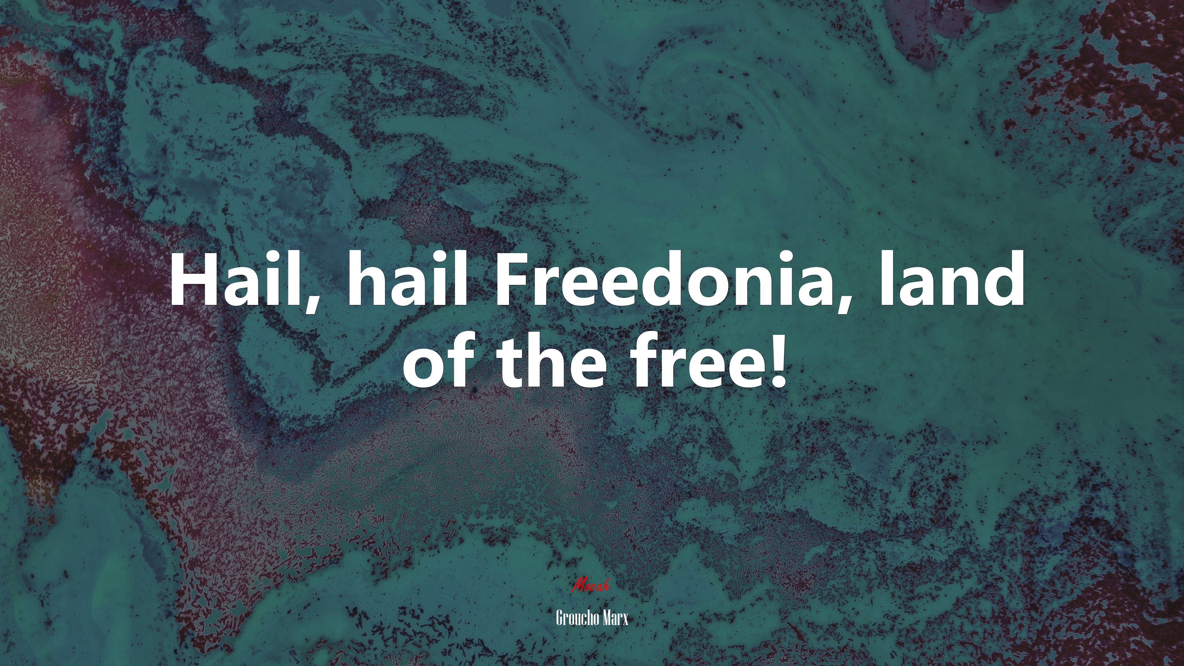 Hail, hail Freedonia, land of the free! | Groucho Marx quote HD Wallpaper