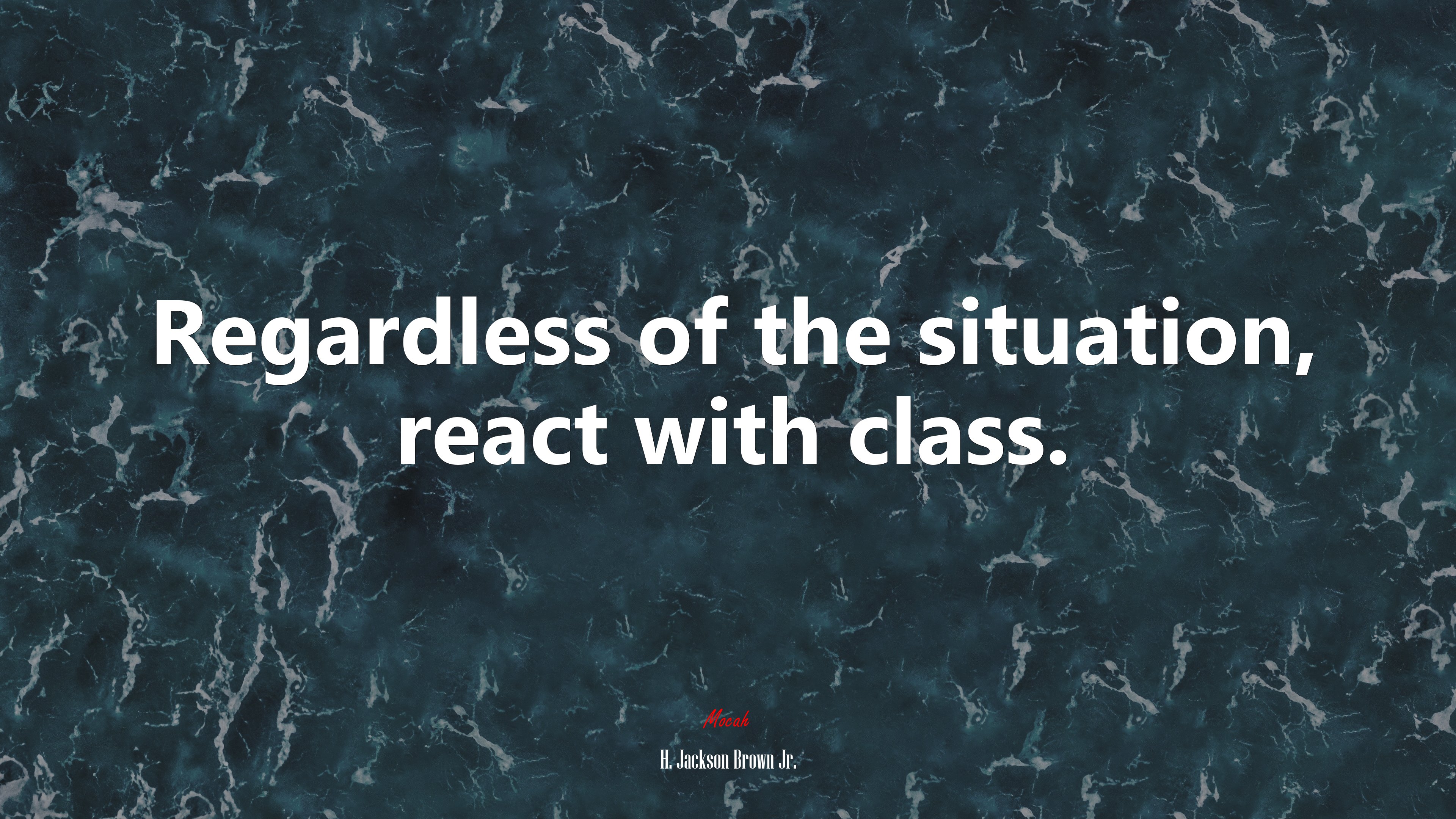 Regardless of the situation, react with class. | H. Jackson Brown Jr. quote HD Wallpaper