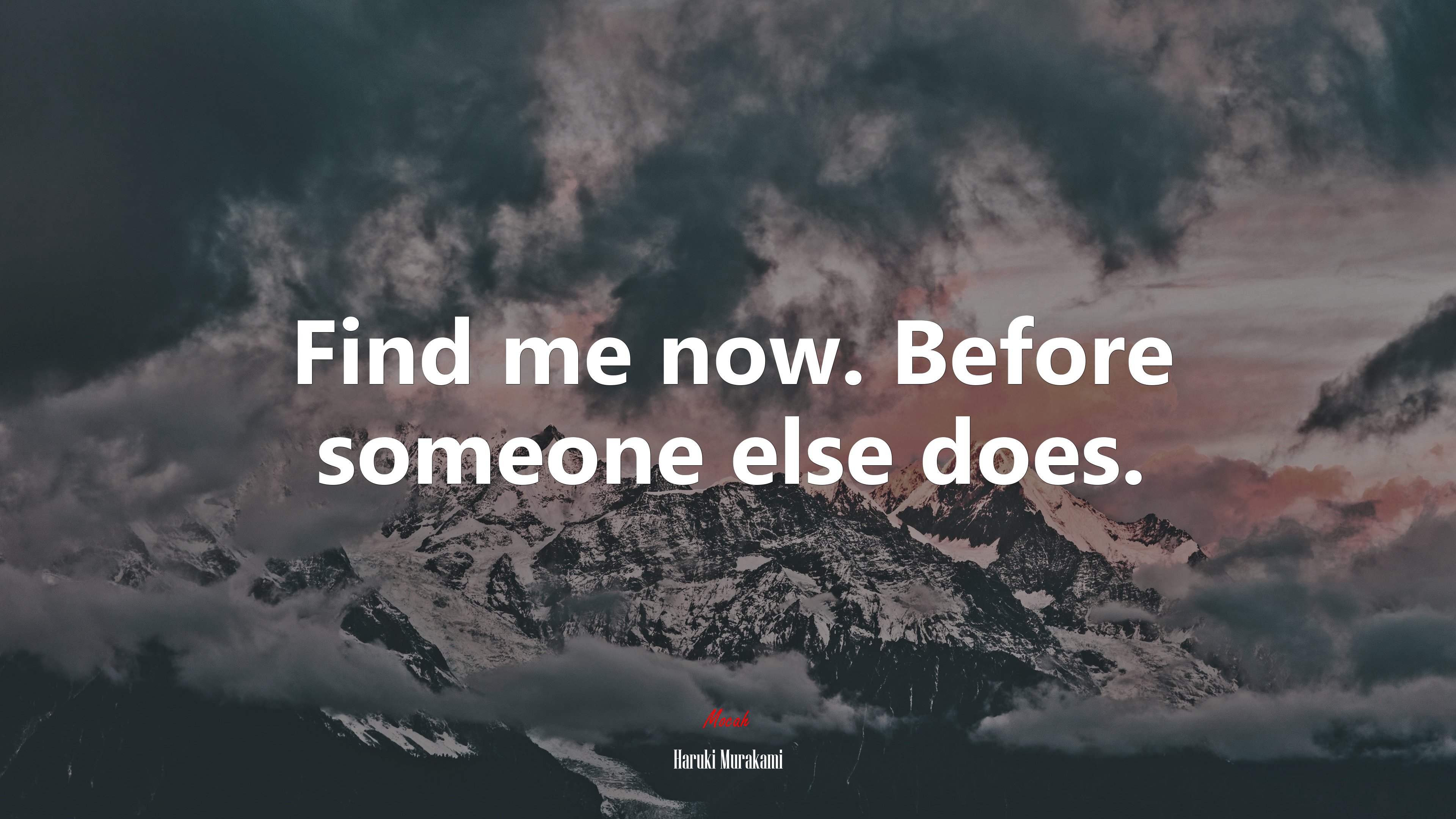 Find me now. Before someone else does. | Haruki Murakami quote HD Wallpaper