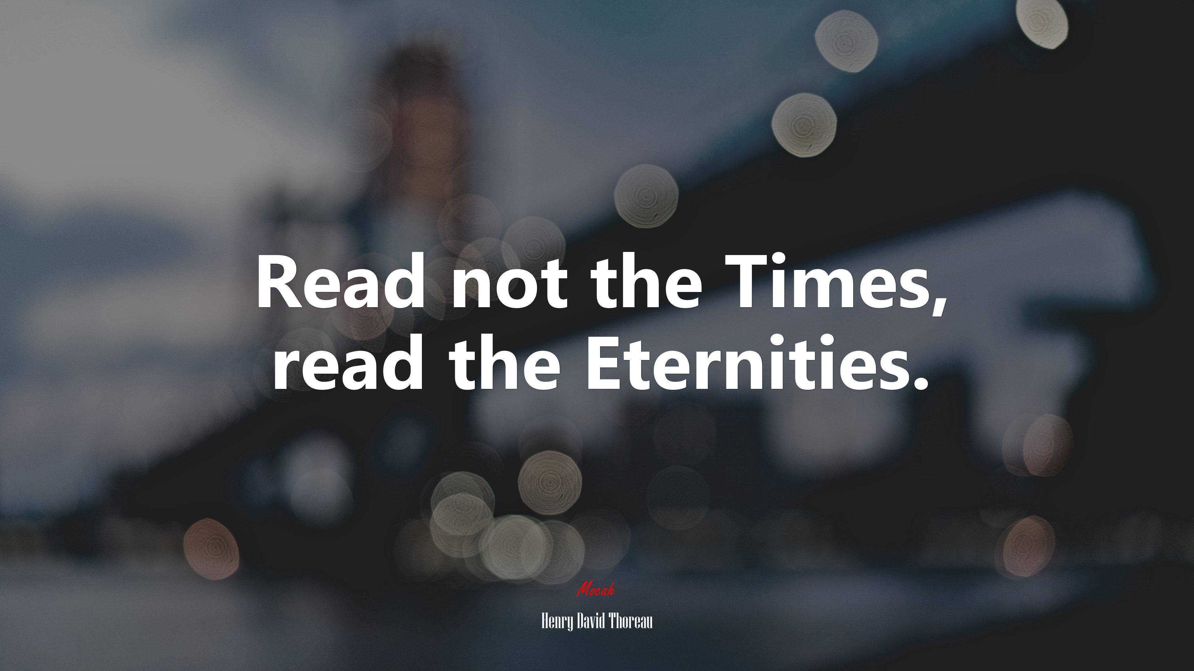 Read not the Times, read the Eternities. | Henry David Thoreau quote HD Wallpaper