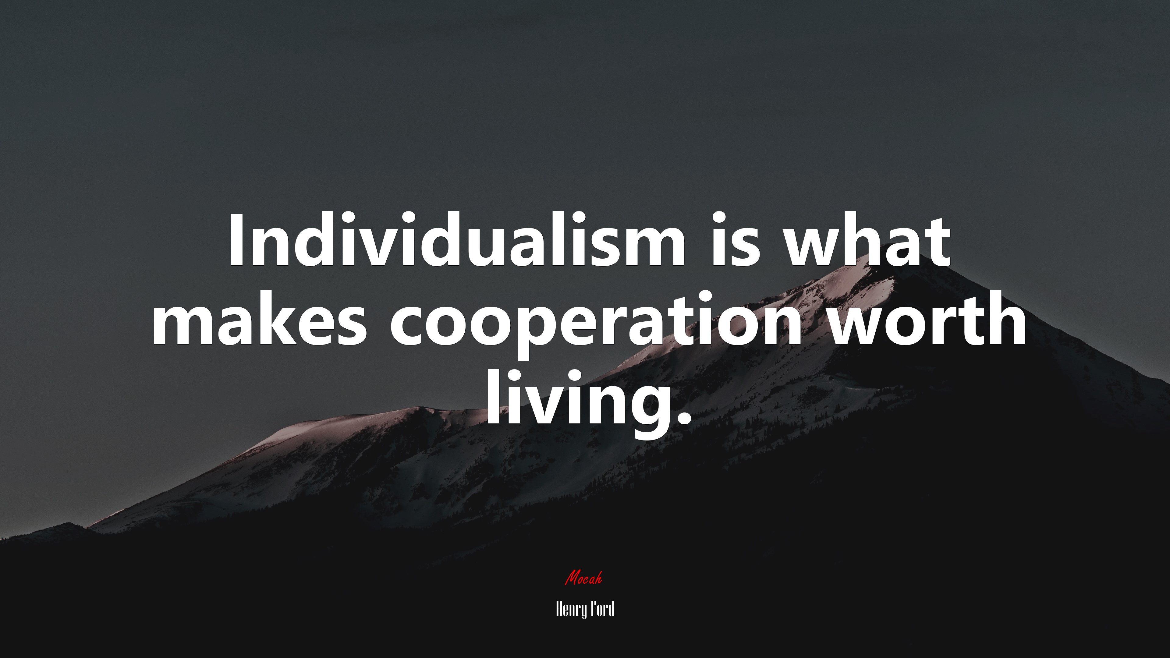 Individualism is what makes cooperation worth living. | Henry Ford quote HD Wallpaper