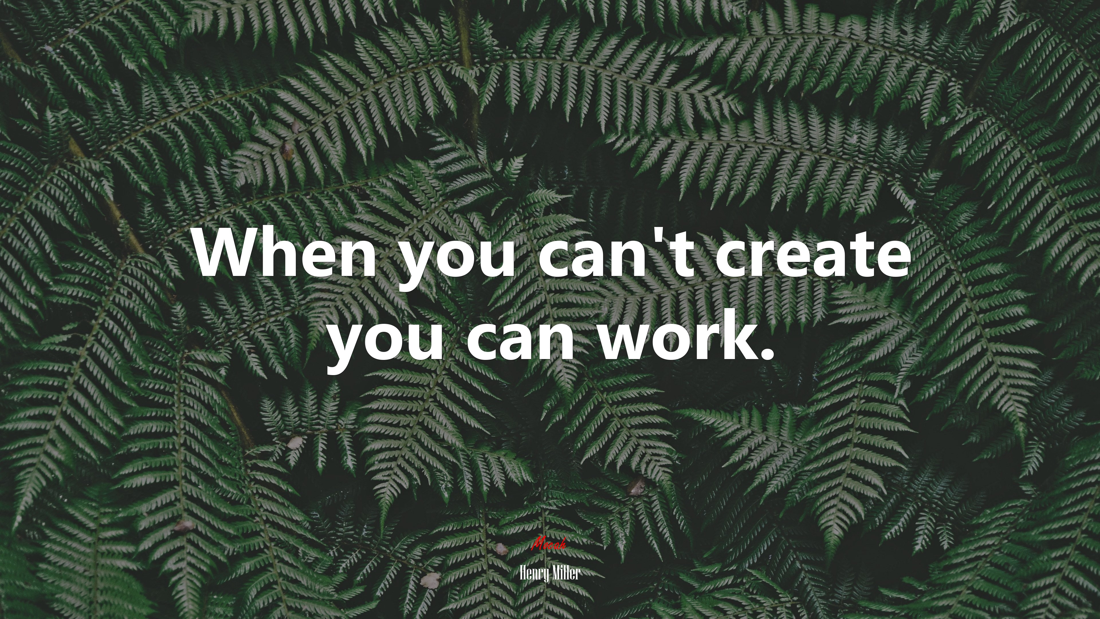 When you can’t create you can work. | Henry Miller quote HD Wallpaper