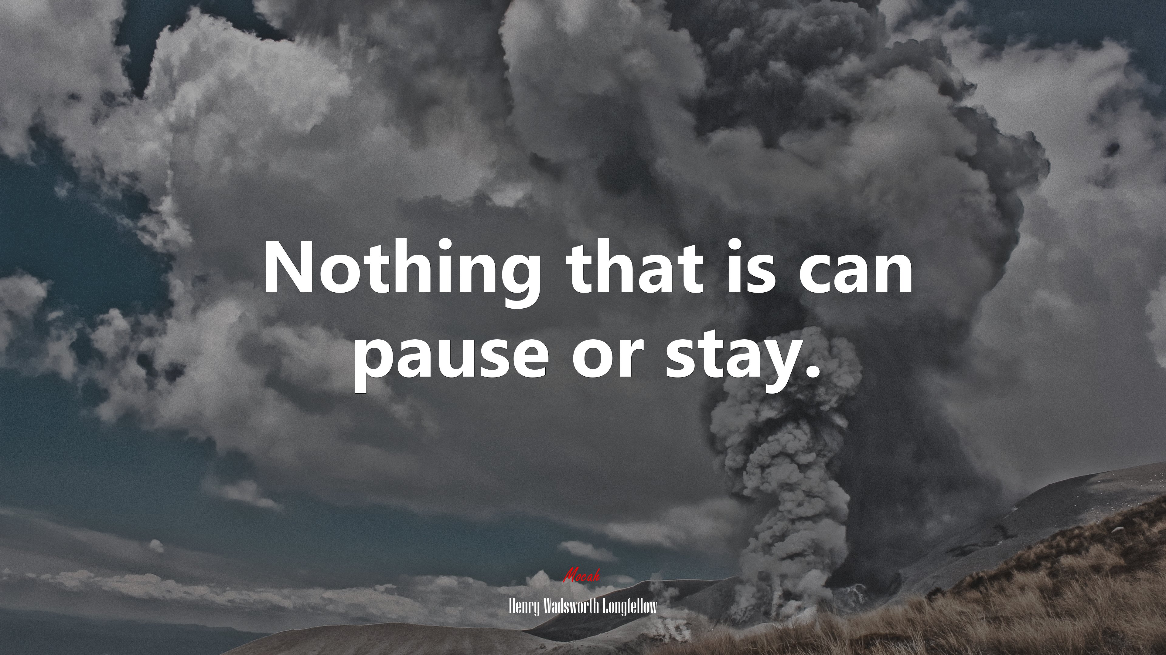 Nothing that is can pause or stay. | Henry Wadsworth Longfellow quote HD Wallpaper