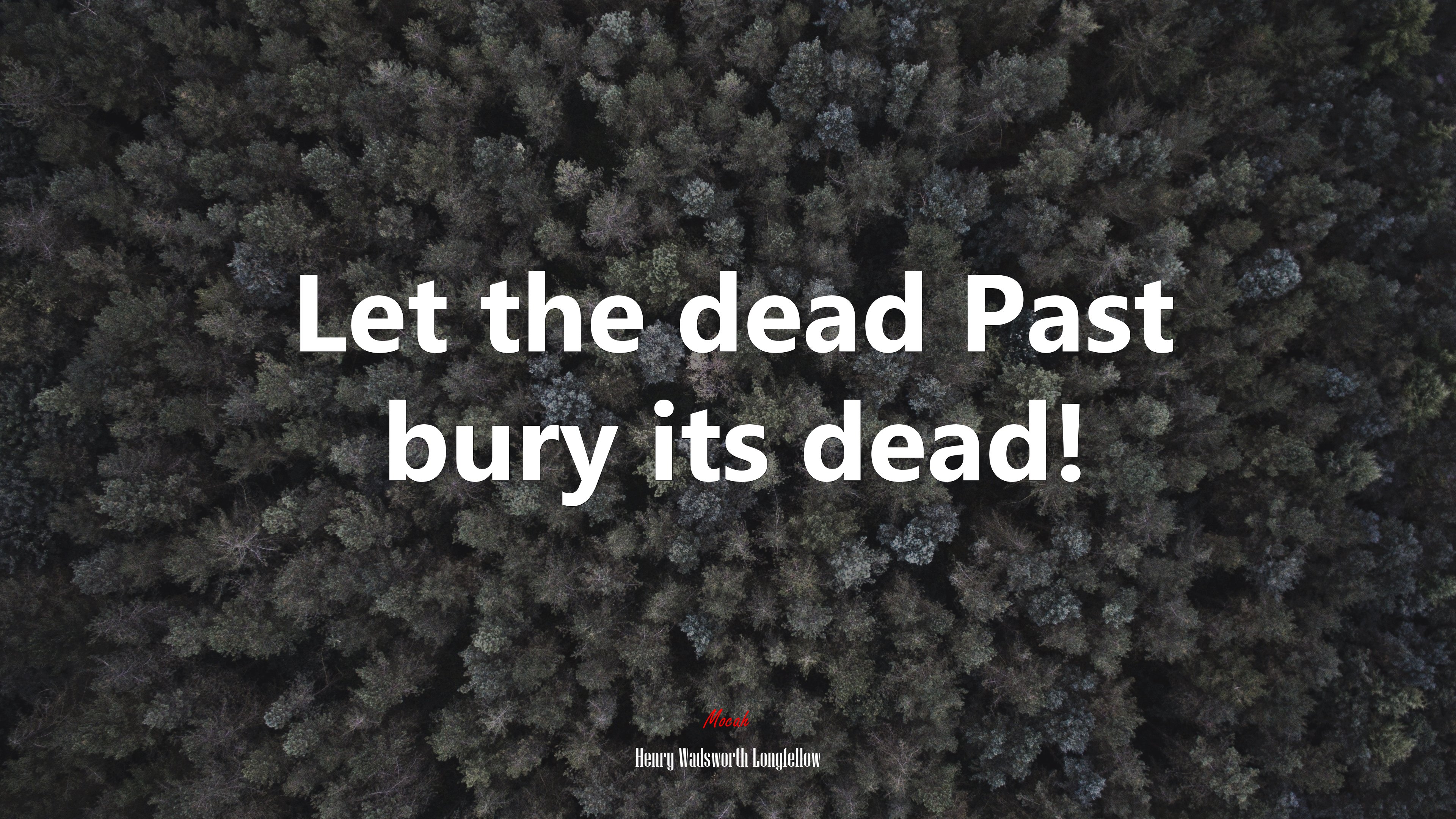Let the dead Past bury its dead! | Henry Wadsworth Longfellow quote HD Wallpaper