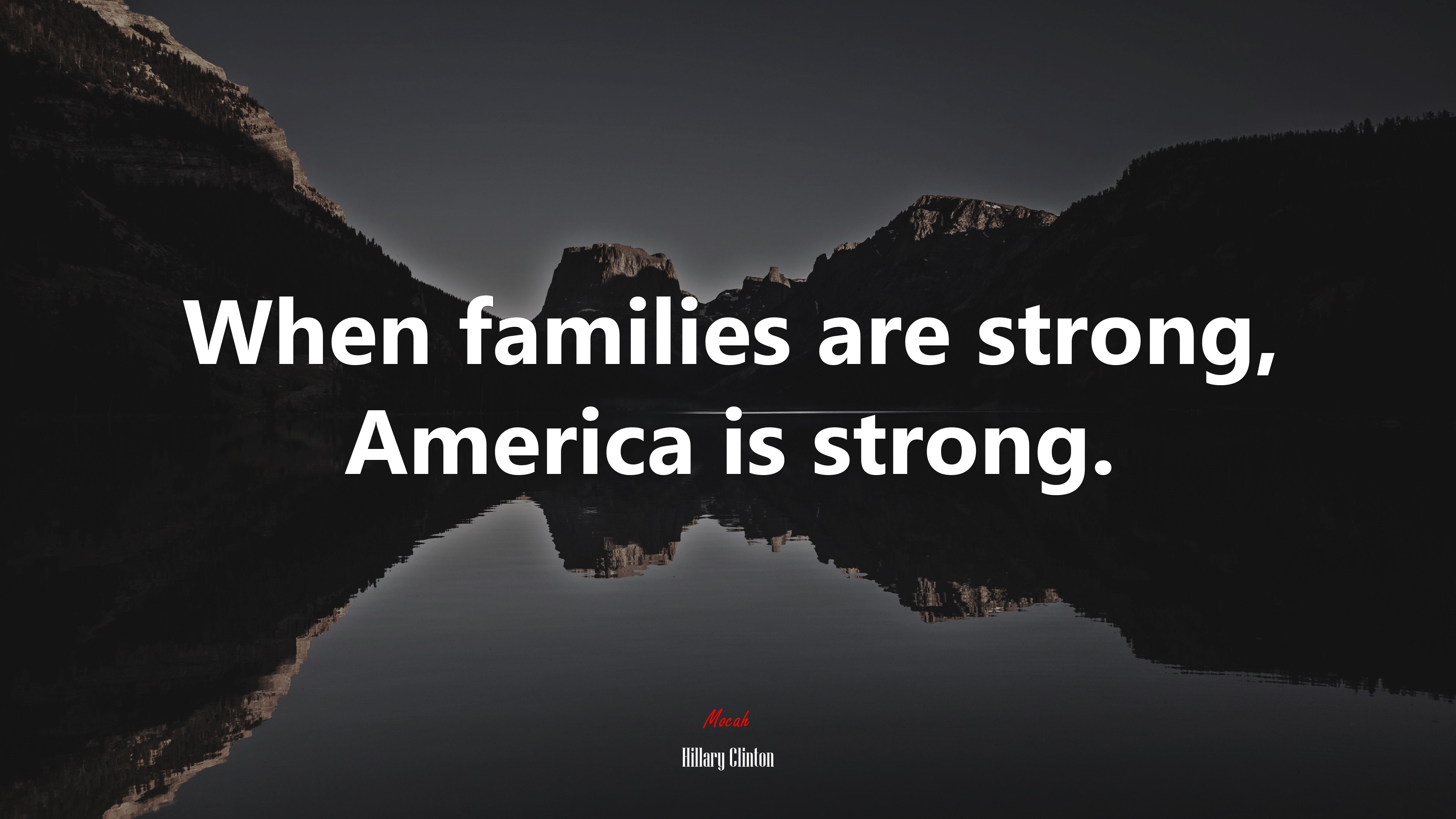 When families are strong, America is strong. | Hillary Clinton quote HD Wallpaper