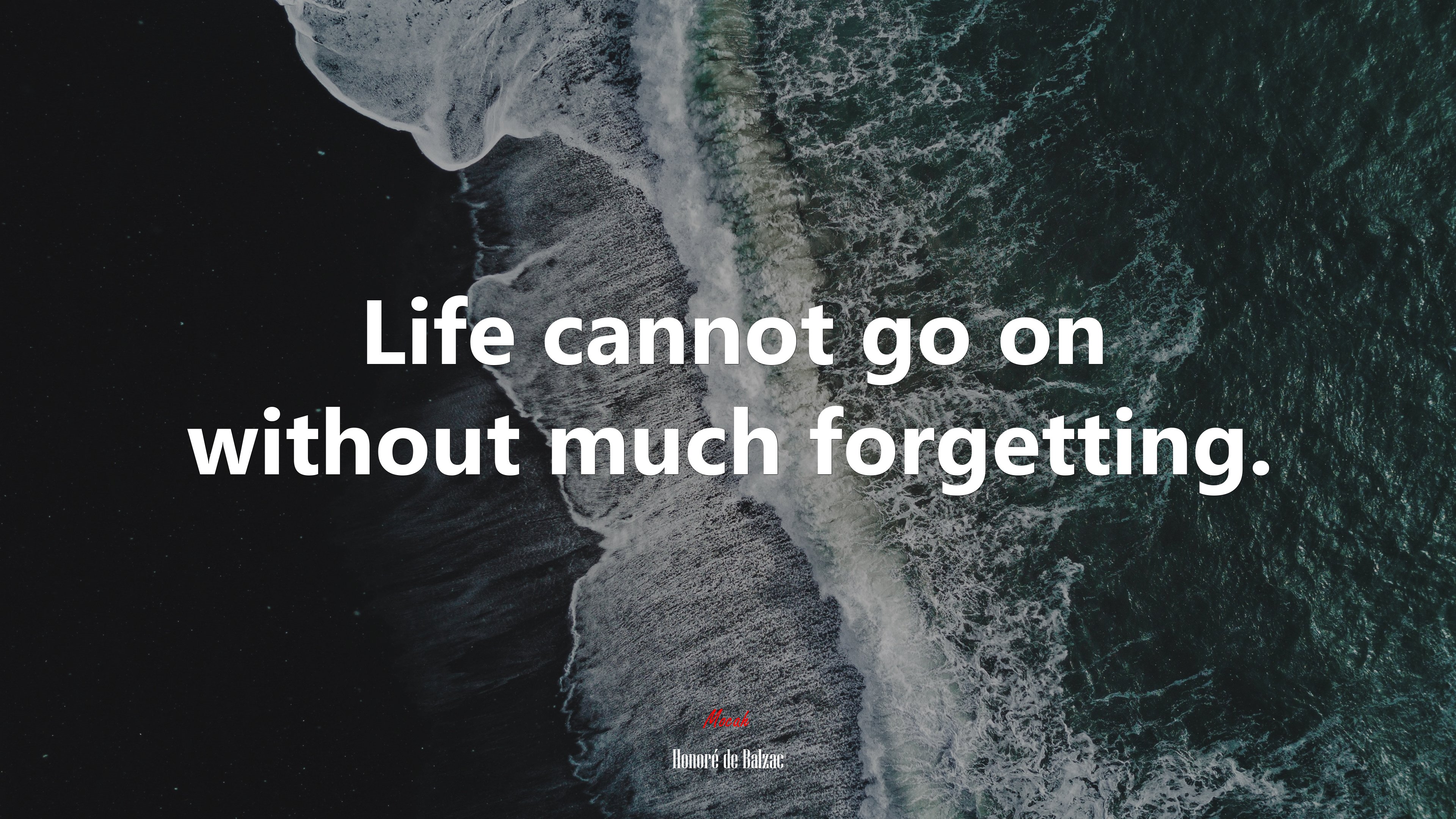Life cannot go on without much forgetting. | Honoré de Balzac quote HD Wallpaper