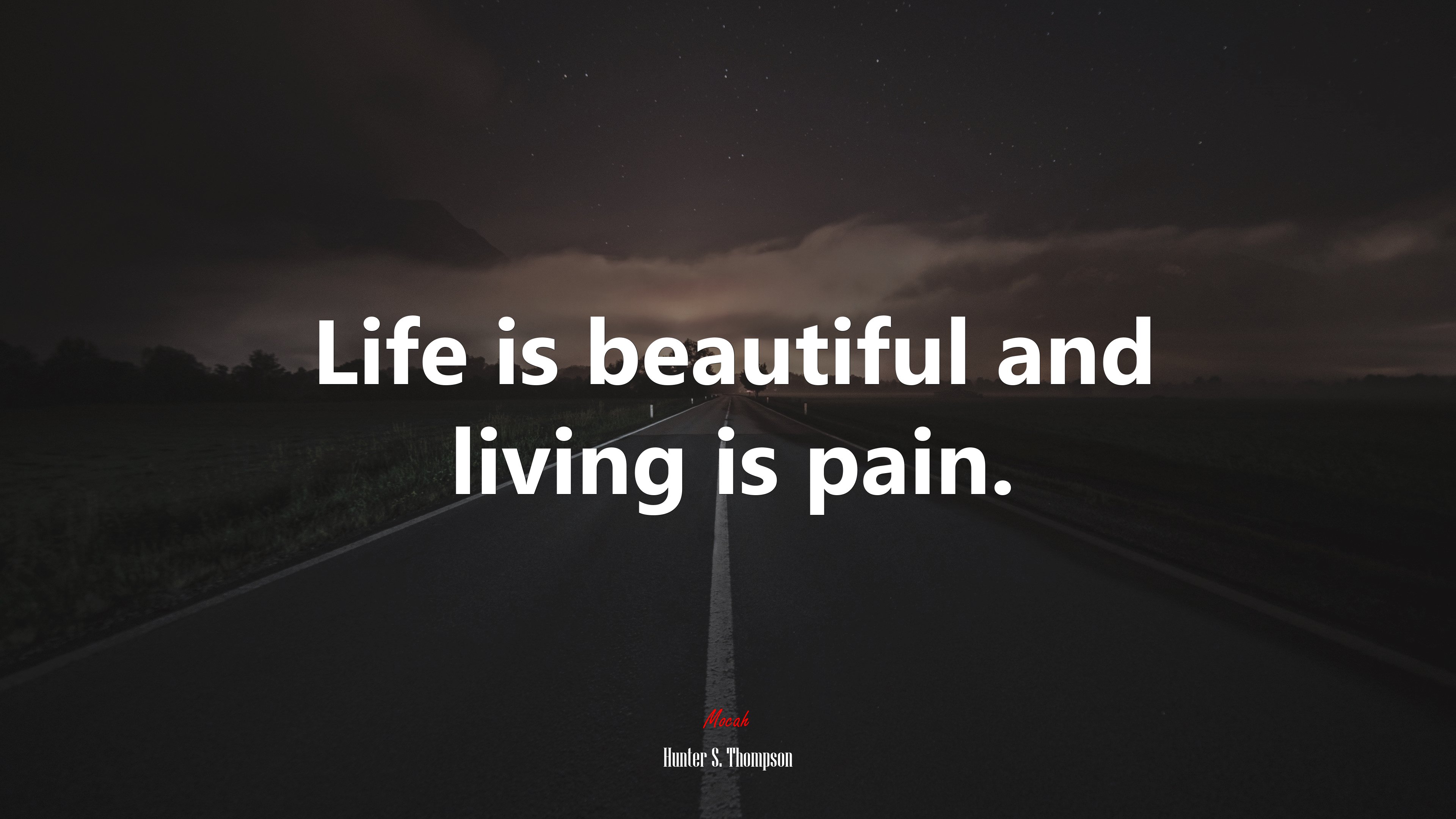 Life is beautiful and living is pain. | Hunter S. Thompson quote HD Wallpaper