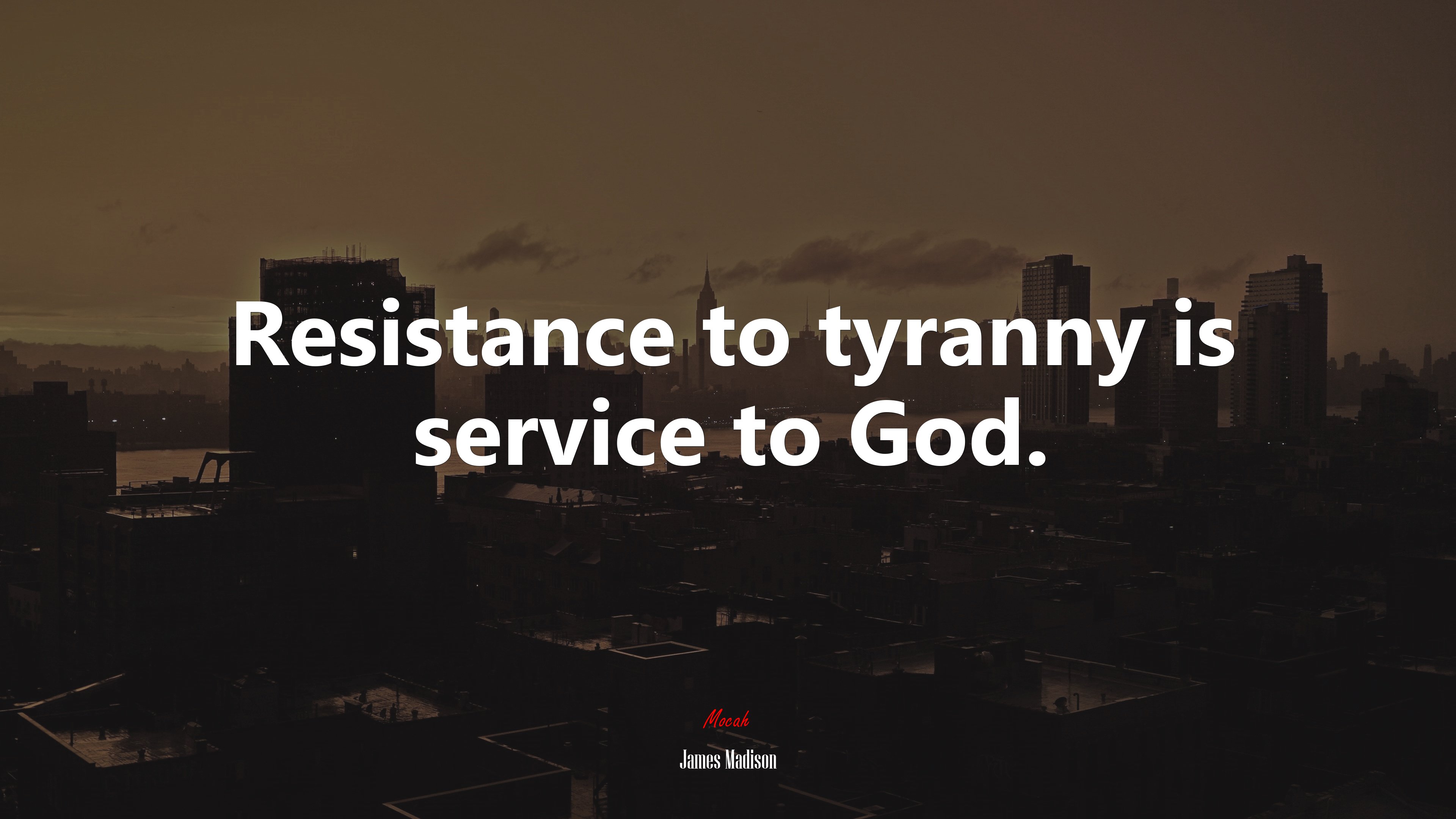 Resistance to tyranny is service to God. | James Madison quote HD Wallpaper