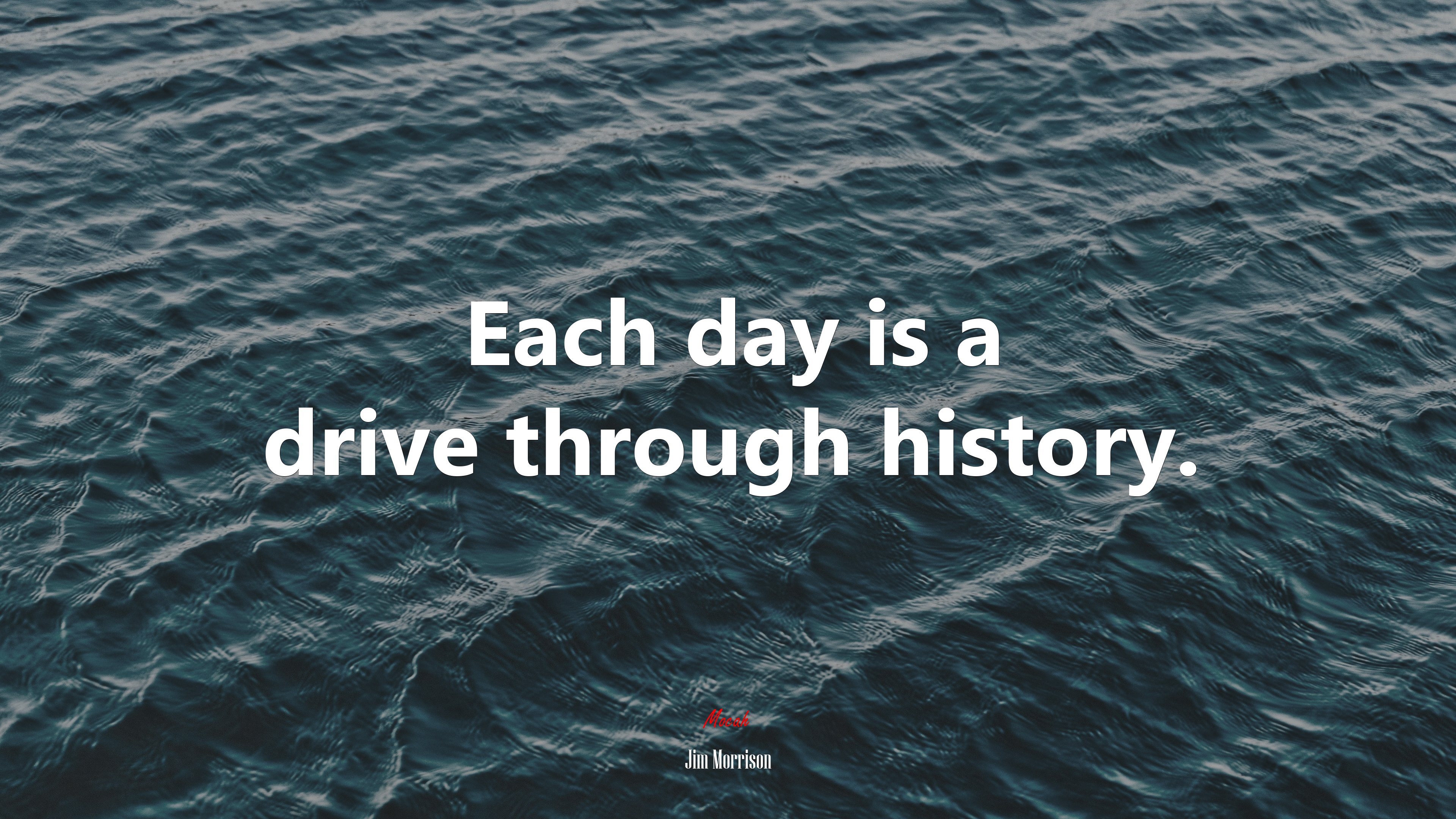 Each day is a drive through history. | Jim Morrison quote HD Wallpaper