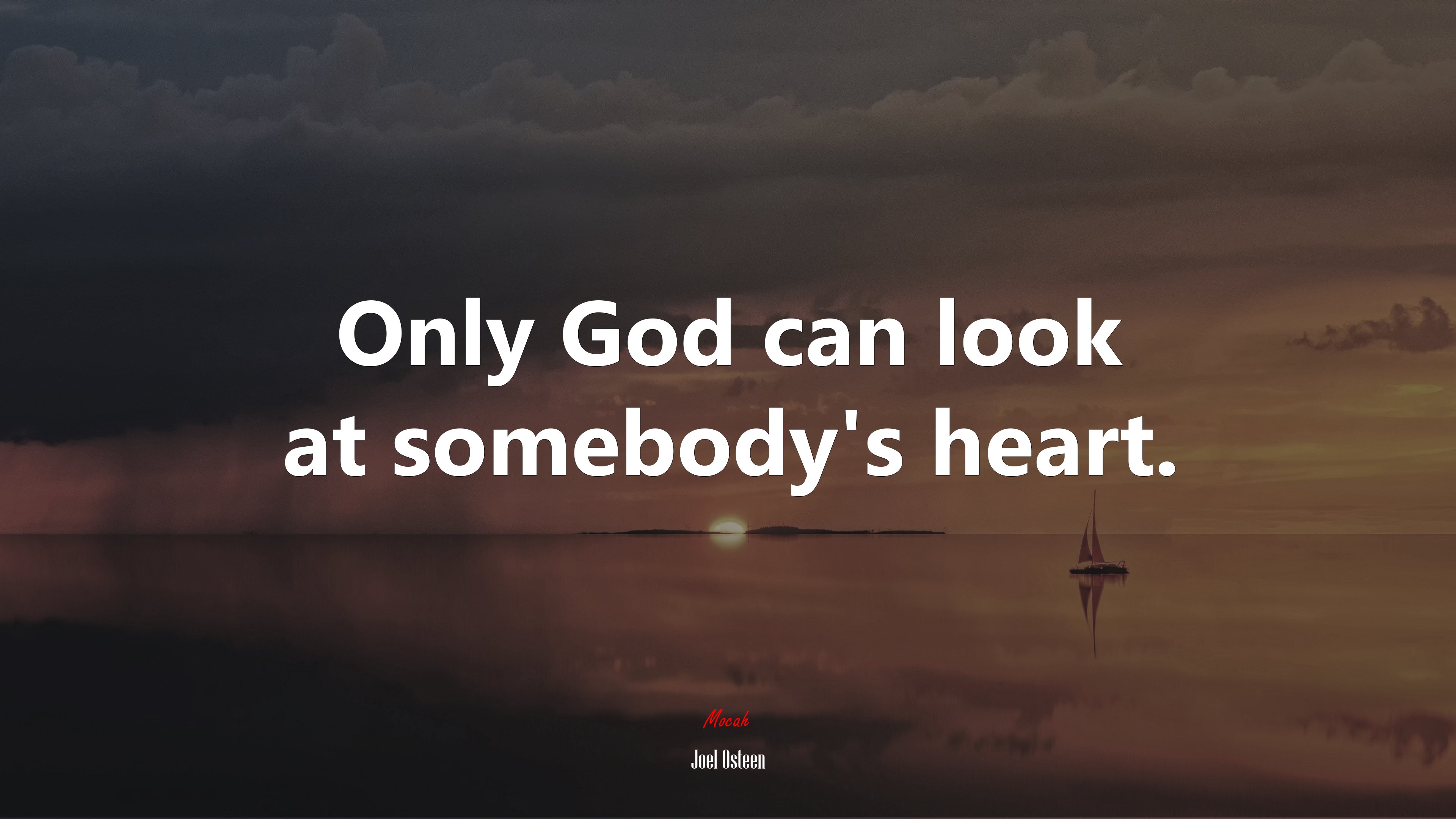 Only God can look at somebody’s heart. | Joel Osteen quote HD Wallpaper