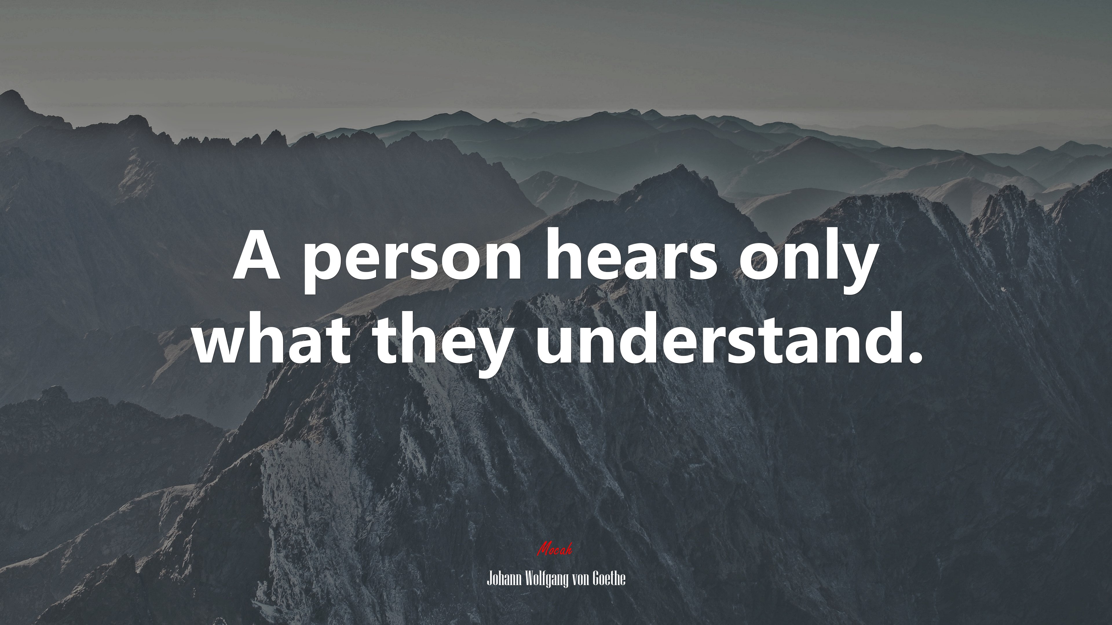 A person hears only what they understand. | Johann Wolfgang von Goethe quote HD Wallpaper