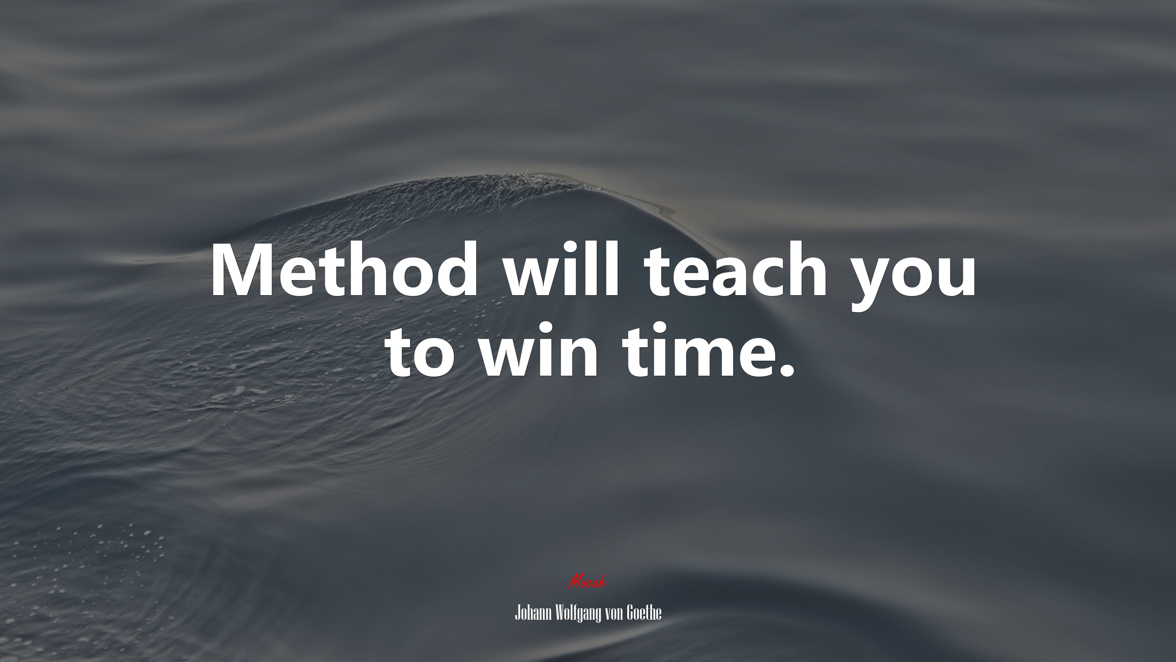 Method will teach you to win time. | Johann Wolfgang von Goethe quote HD Wallpaper