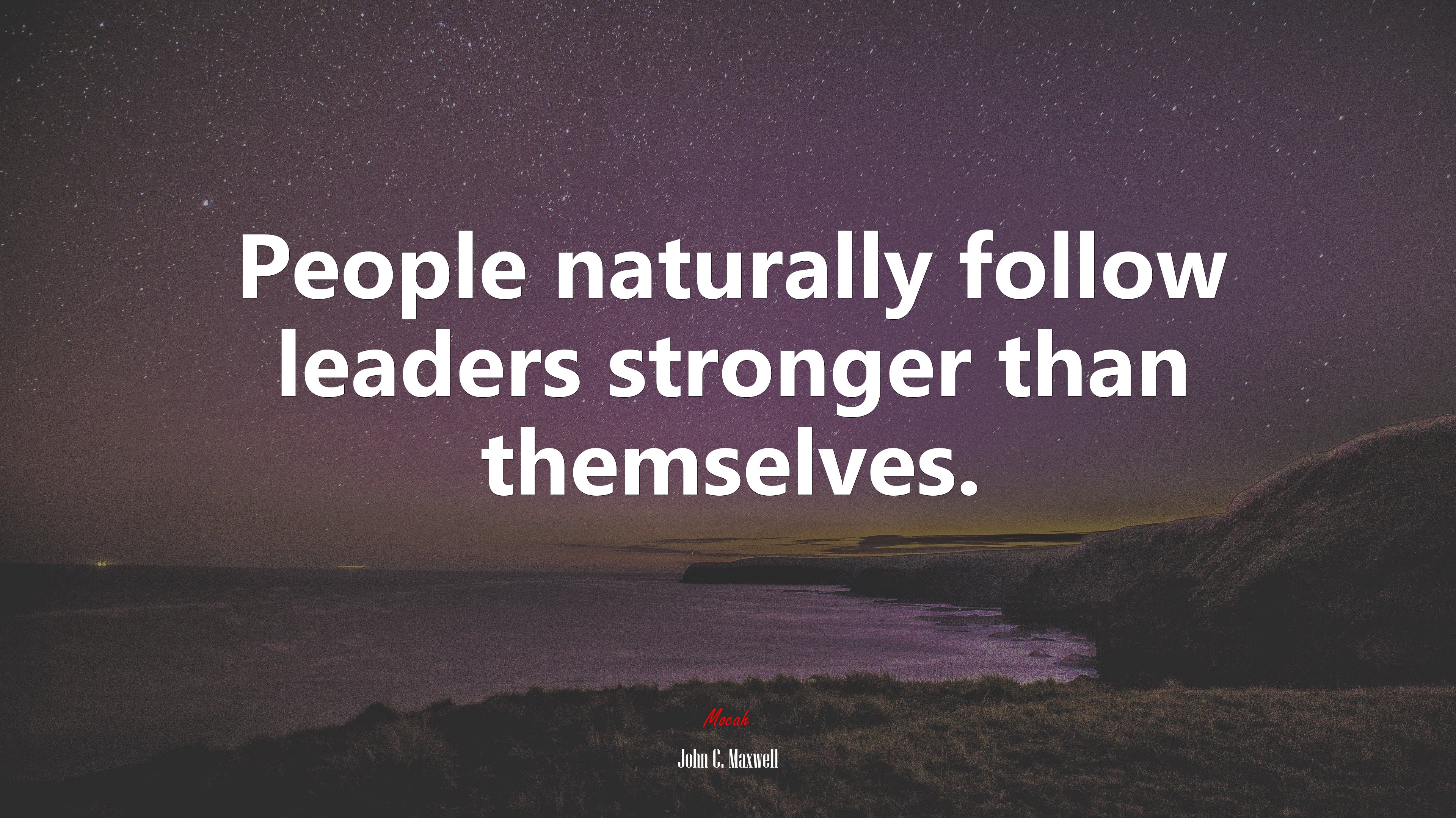 People naturally follow leaders stronger than themselves. | John C. Maxwell quote HD Wallpaper