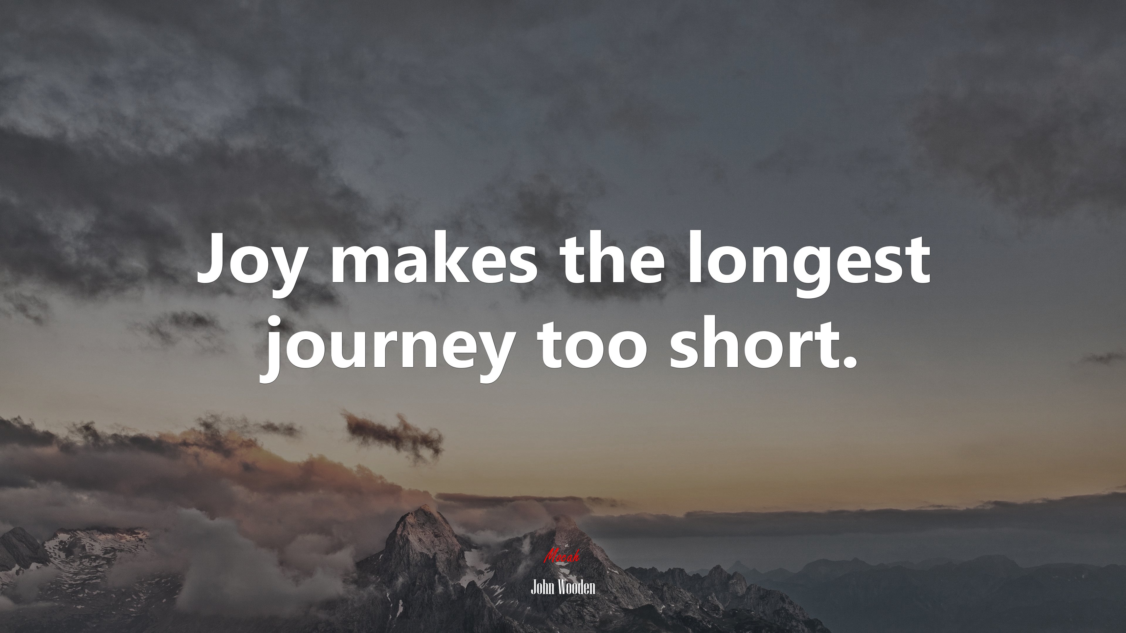 Joy makes the longest journey too short. | John Wooden quote HD Wallpaper