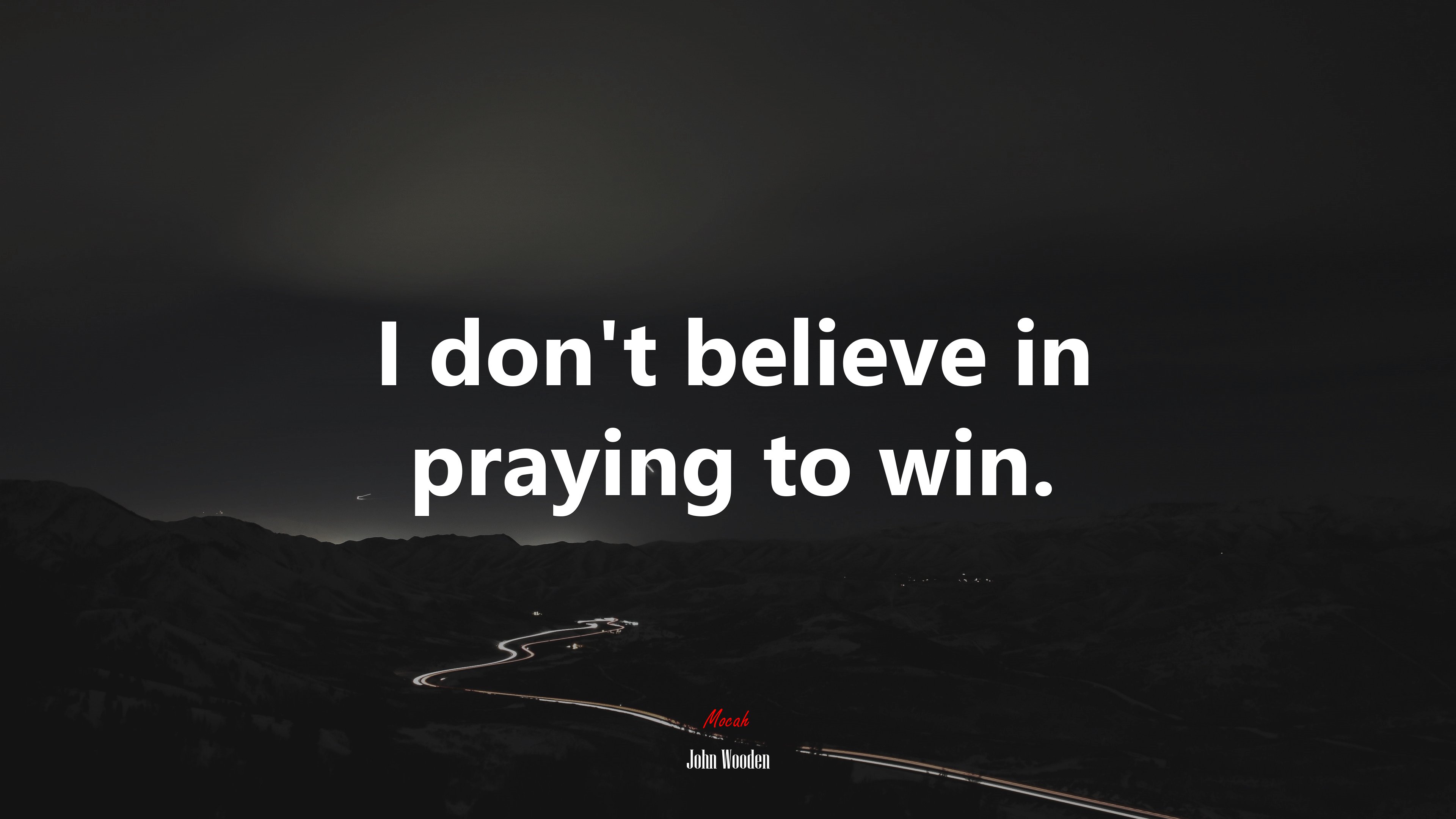 I don’t believe in praying to win. | John Wooden quote HD Wallpaper