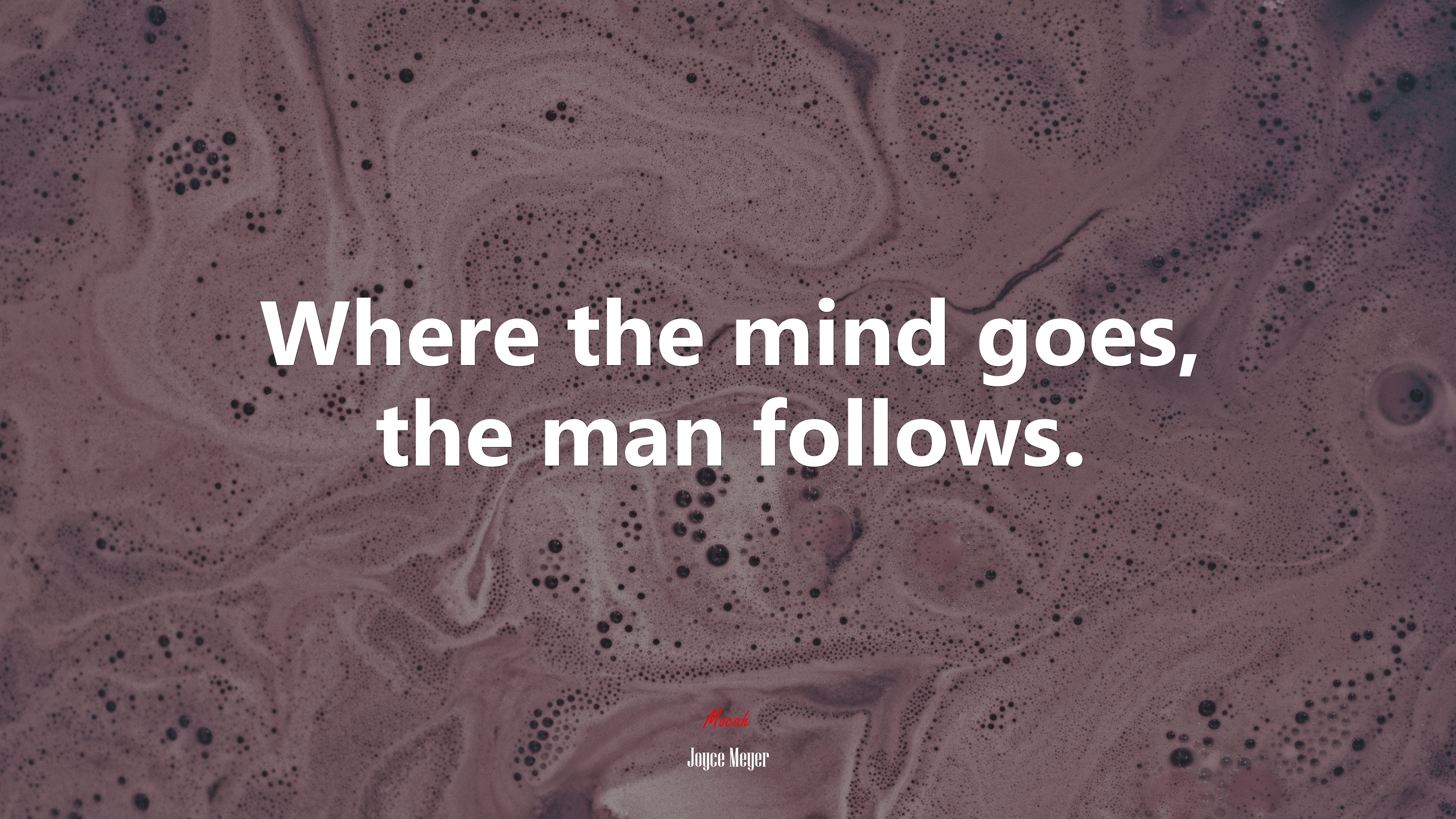 Where the mind goes, the man follows. | Joyce Meyer quote HD Wallpaper