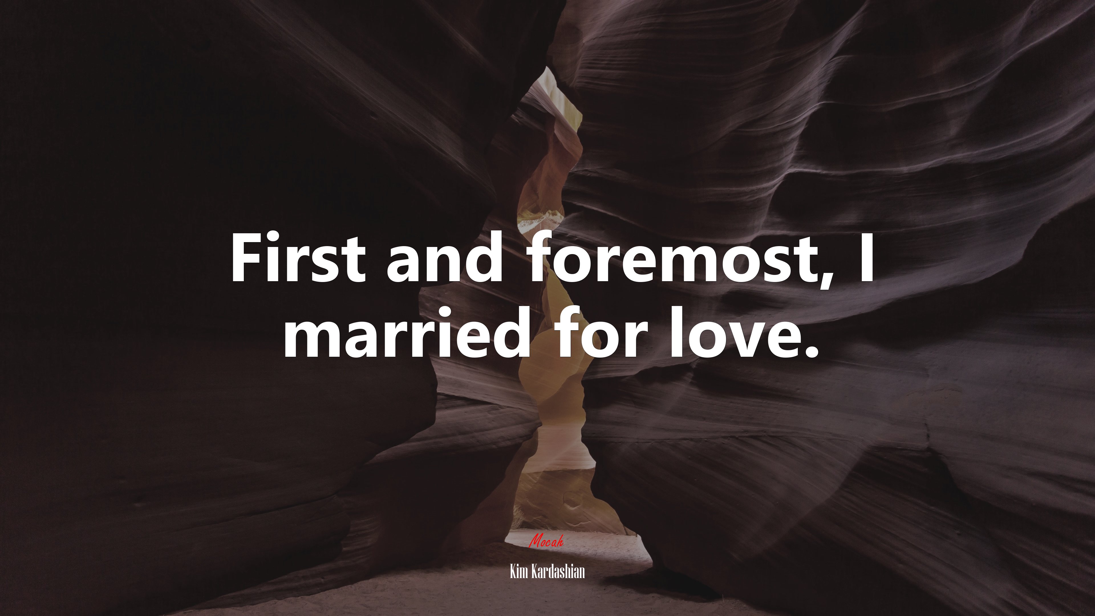 First and foremost, I married for love. | Kim Kardashian quote HD Wallpaper