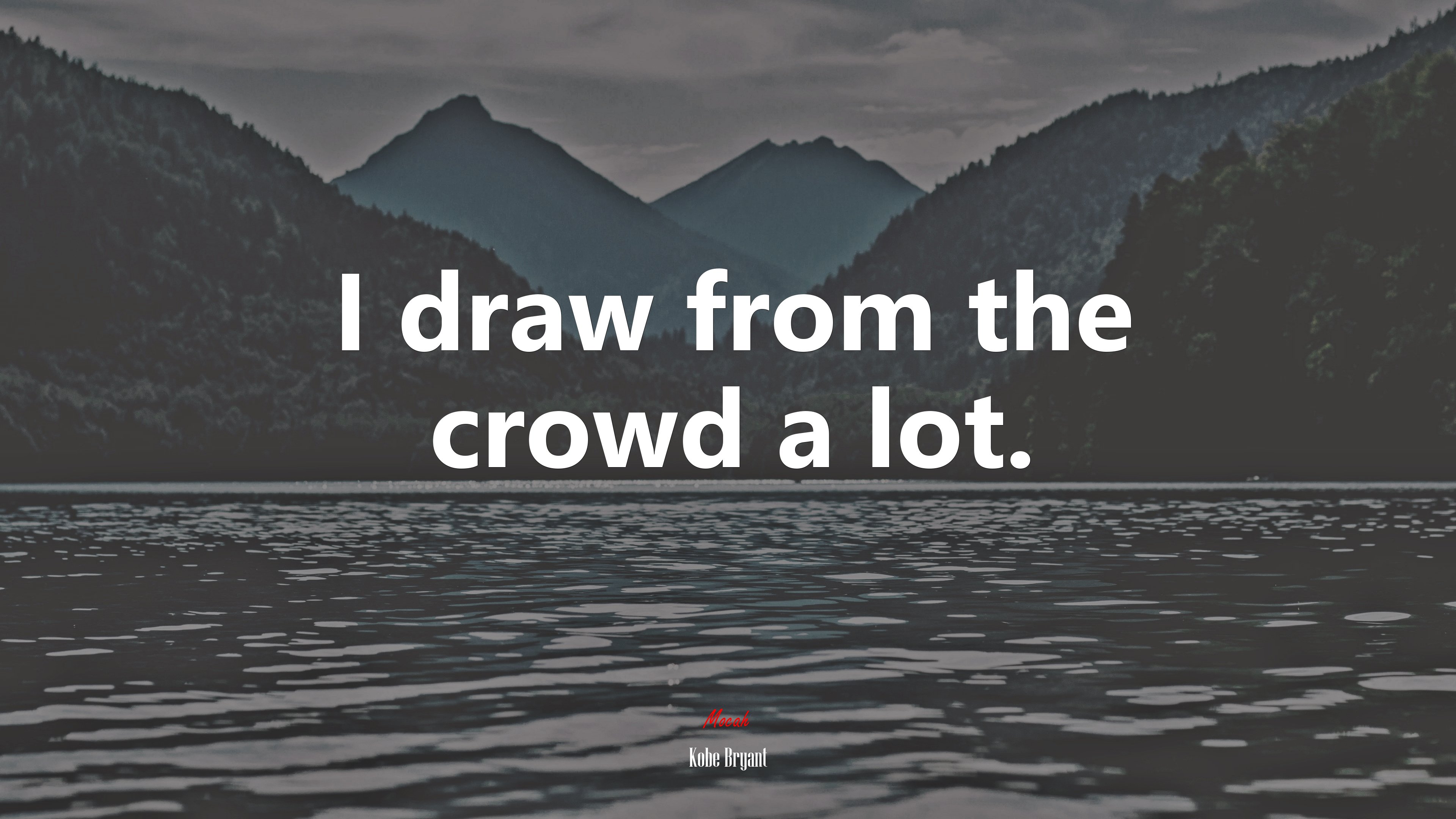 I draw from the crowd a lot. | Kobe Bryant quote HD Wallpaper