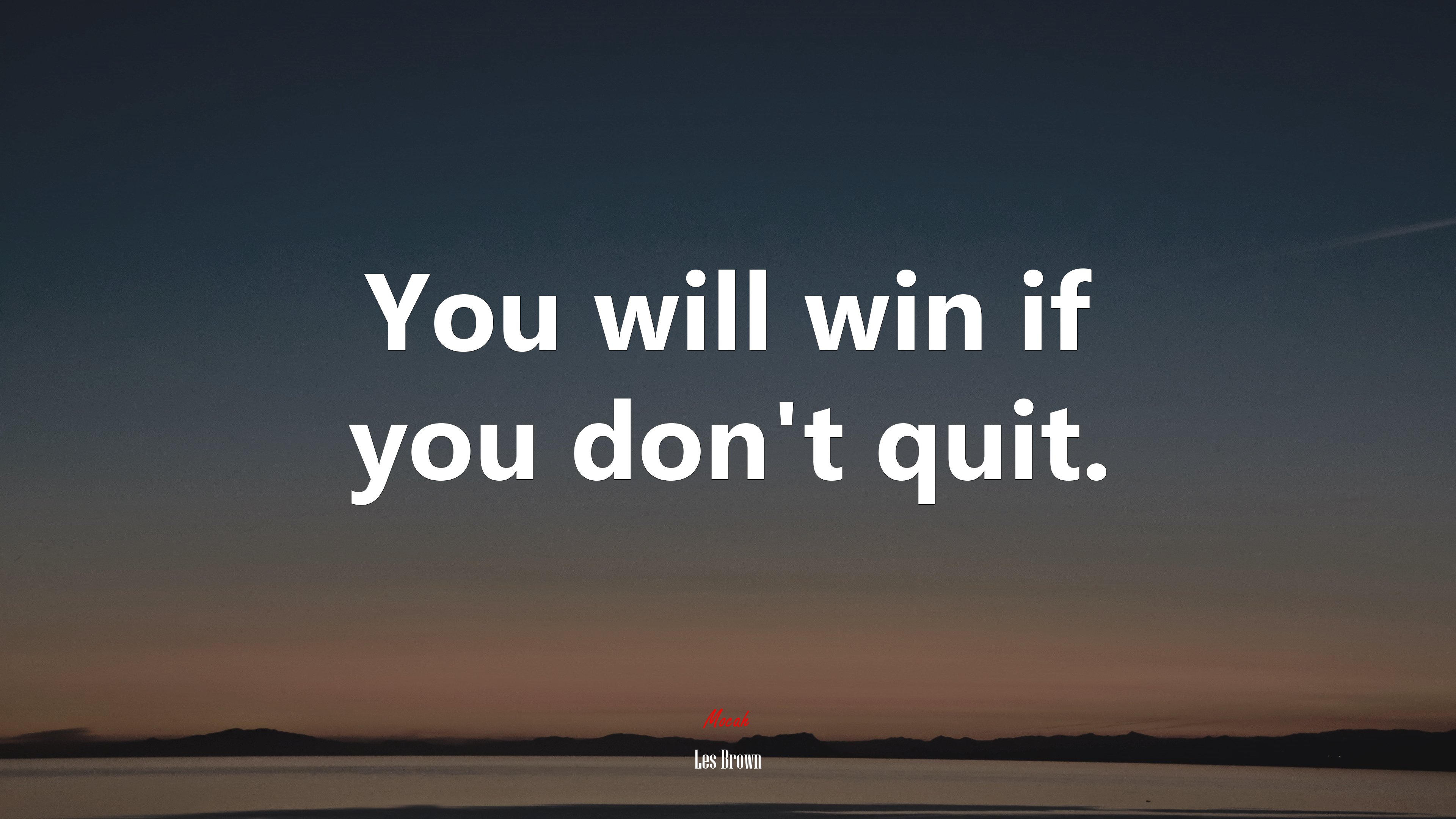 You will win if you don’t quit. | Les Brown quote HD Wallpaper
